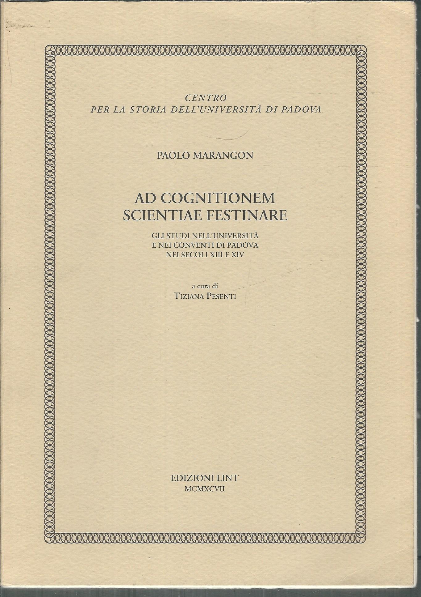 AD COGNITIONEM SCIENTIAE FESTINARE - GLI STUDI NELL'UNIVERSITA' DI PADOVA …