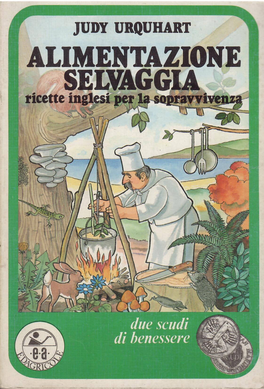 ALIMENTAZIONE SELVAGGIA - RICETTE INGLESI PER LA SOPRAVVIVENZA