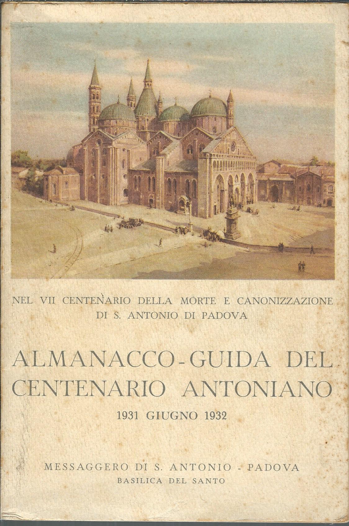 ALMANACCO - GUIDA DEL CENTENARIO ANTONIANO ANTONIANO - 1931 GIUGNO …
