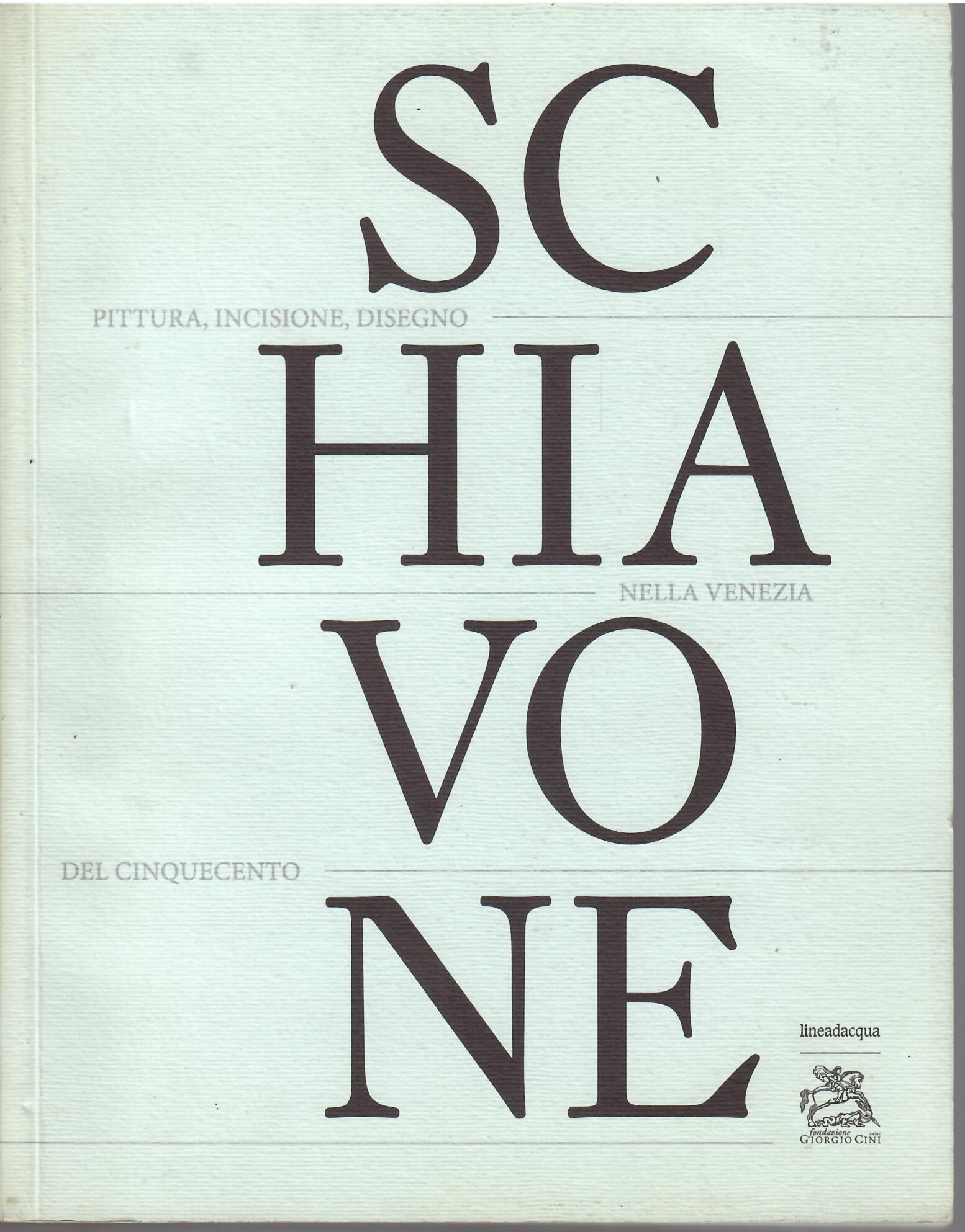 ANDREA SCHIAVONE - PITTURA. INCISIONE, DISEGNI NELLA VENEZIA DEL CINQUECENTO