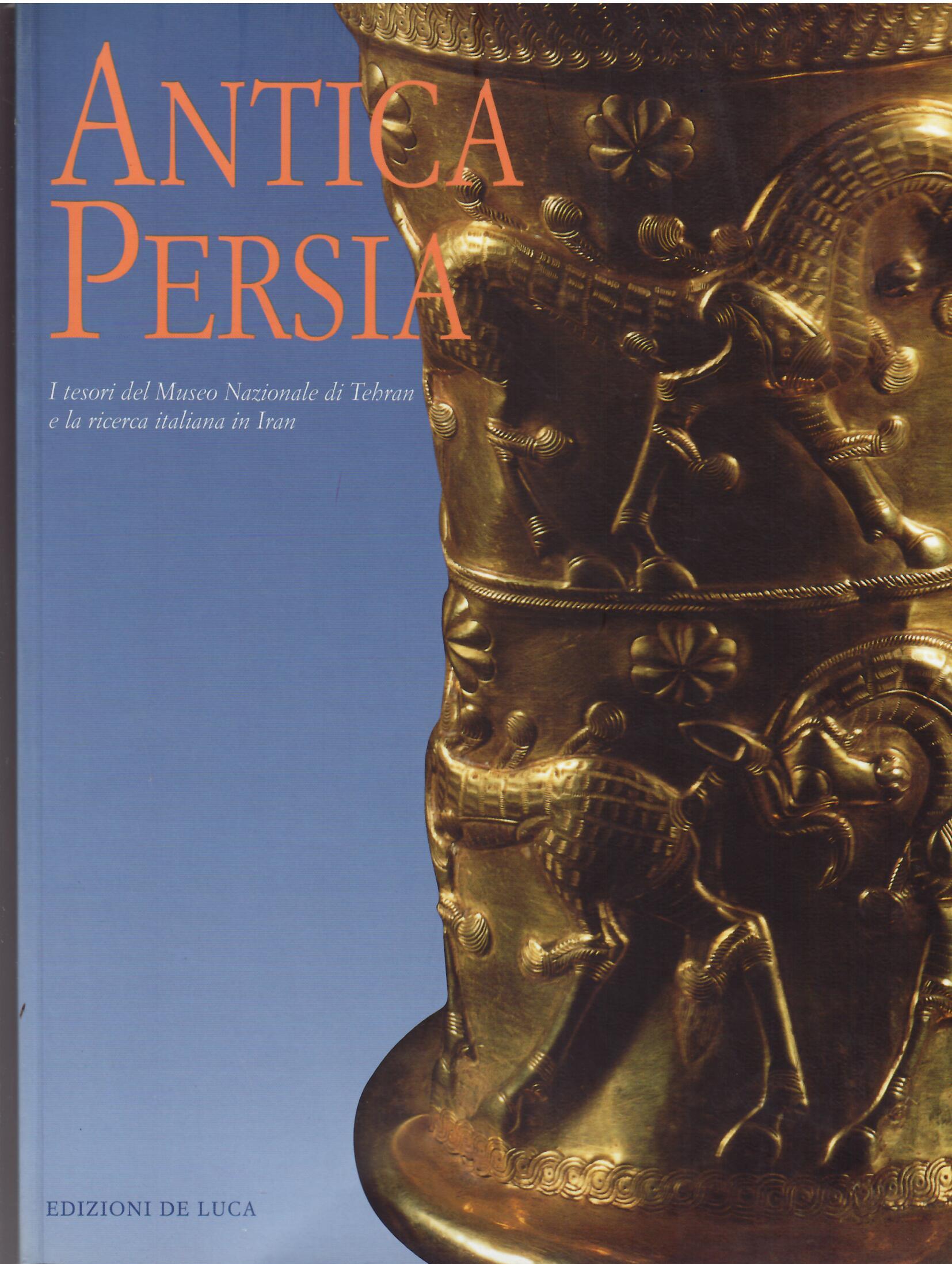 ANTICA PERSIA - I TESORI DEL MUSEO NAZIONALE DI TEHRAN …