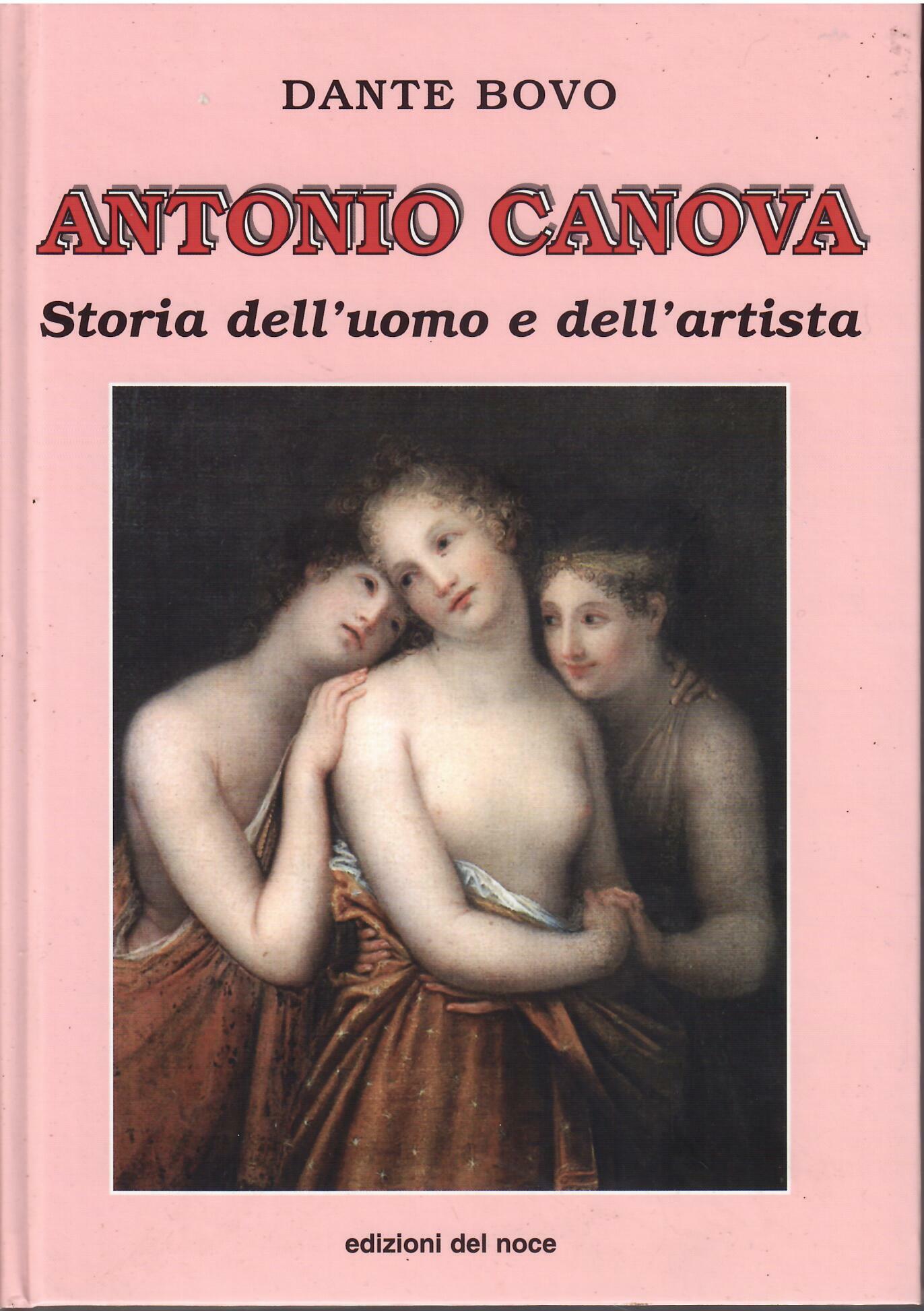 ANTONIO CANOVA - STORIA DELL'UOMO E DELL'ARTISTA