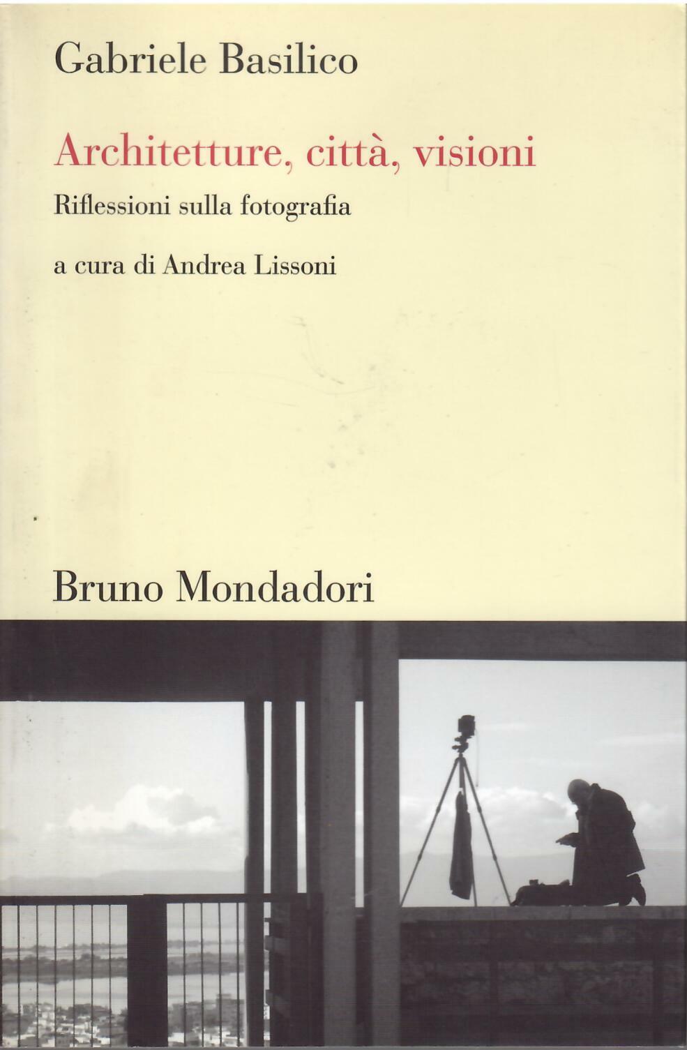 ARCHITETTURE, CITTA', VISIONI - RIFLESSIONI SULLA FOTOGRAFIA