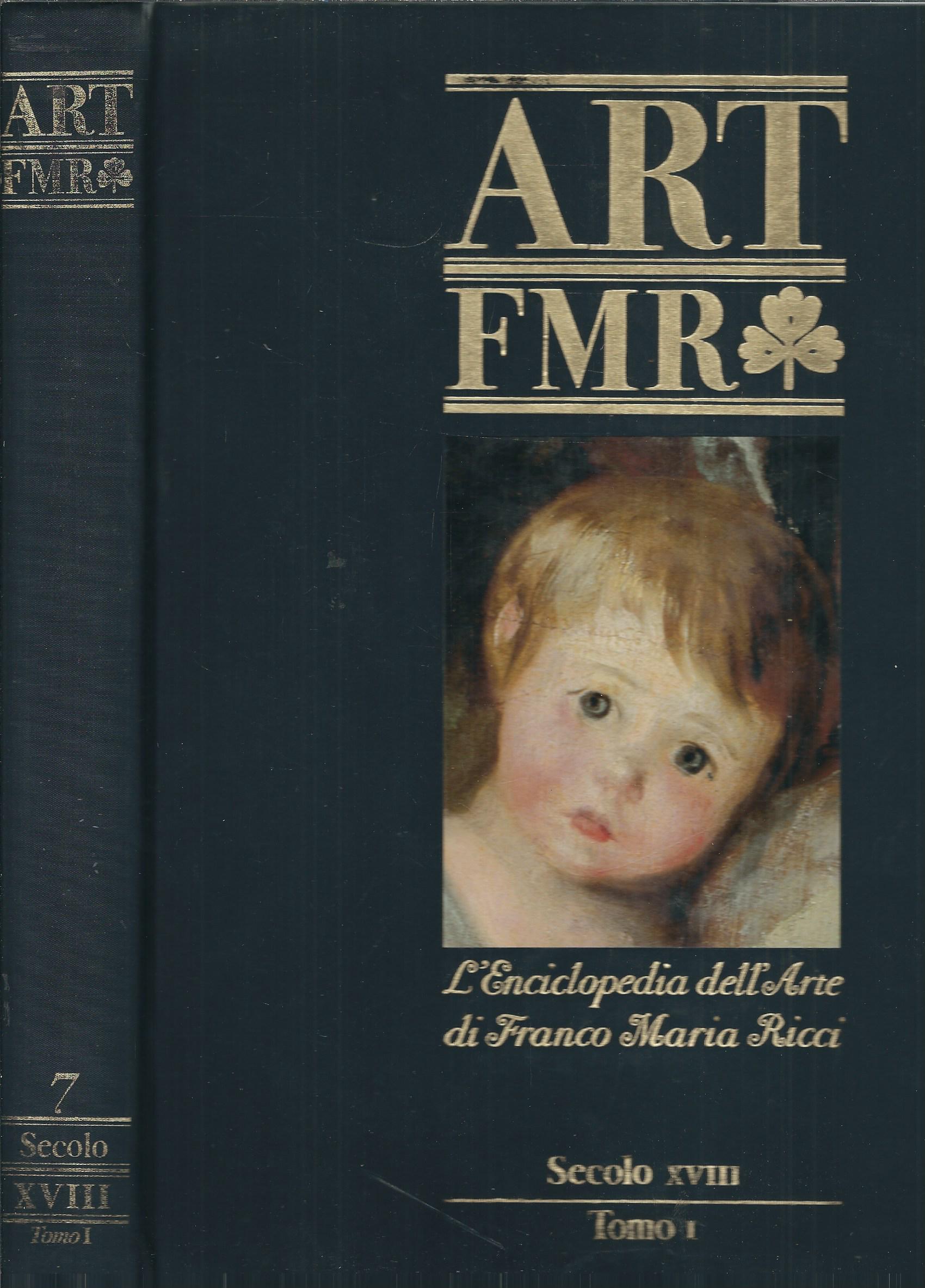 ART FMR L' ENCICLOPEDIA DELL'ARTE - SECOLI XVIII -TOMO I