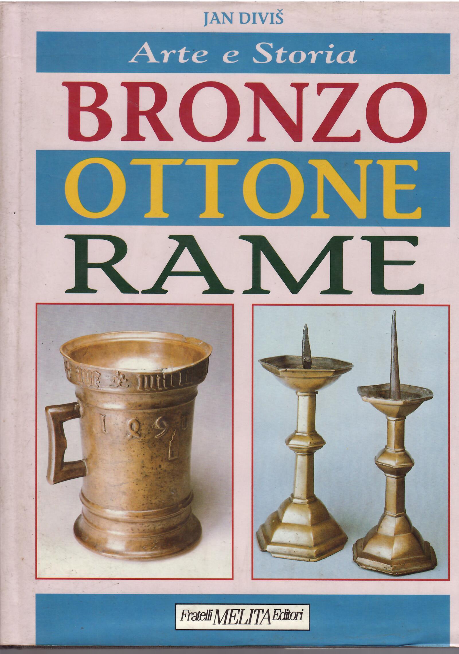 ARTE E STORIA DI BRONZO - OTTONE - RAME