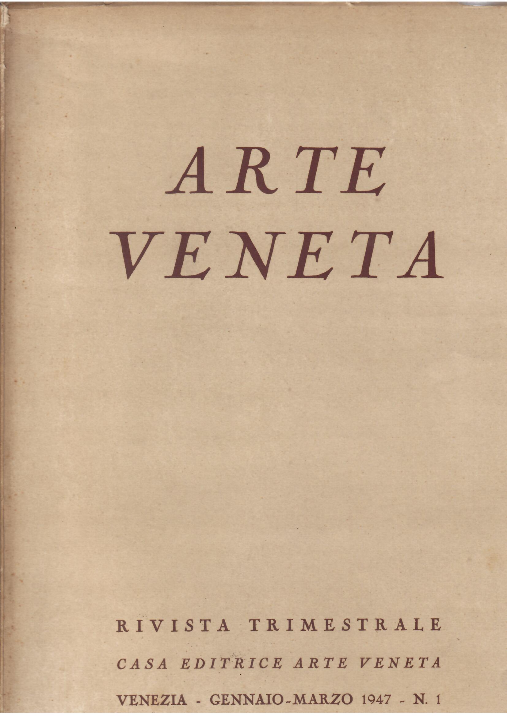 ARTE VENETA - ANNO I - GENNAIO - MARZO 1947 …