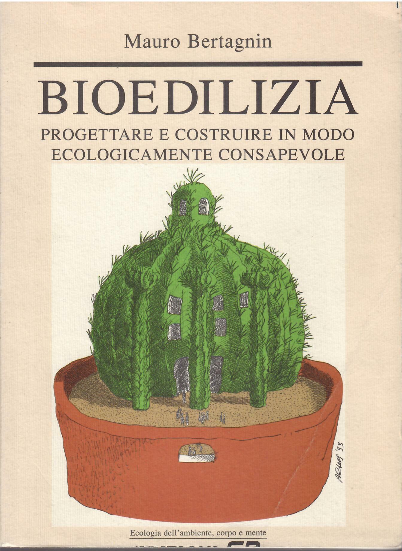 BIOEDILIZIA - PROGETTARE E COSTRUIURE IN MODO ECOLOGICAMENTE CONSAPEVOLE