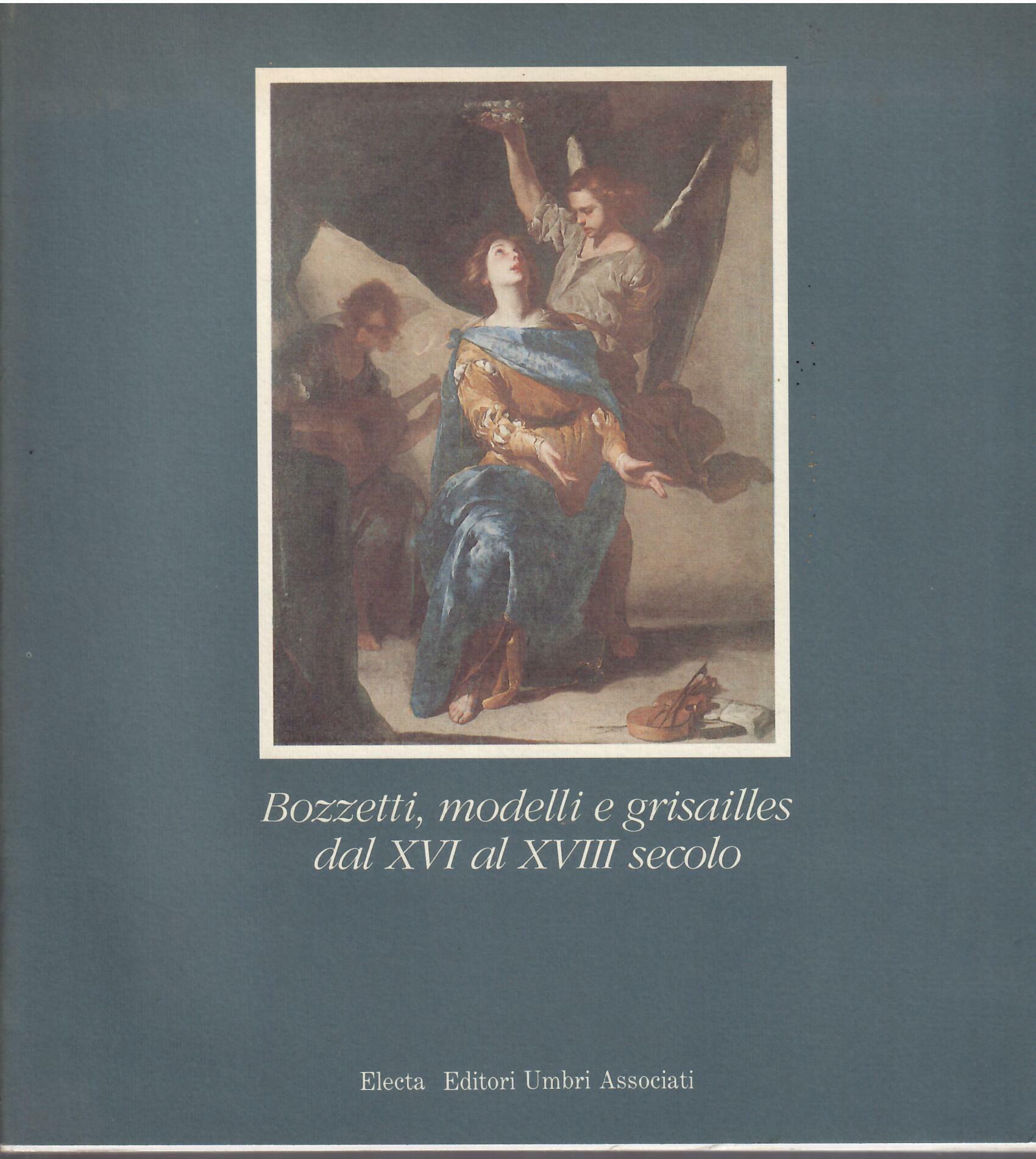BOZZETTI, MODELLI E GRISAILLES DAL XVI AL XVIII SECOLO