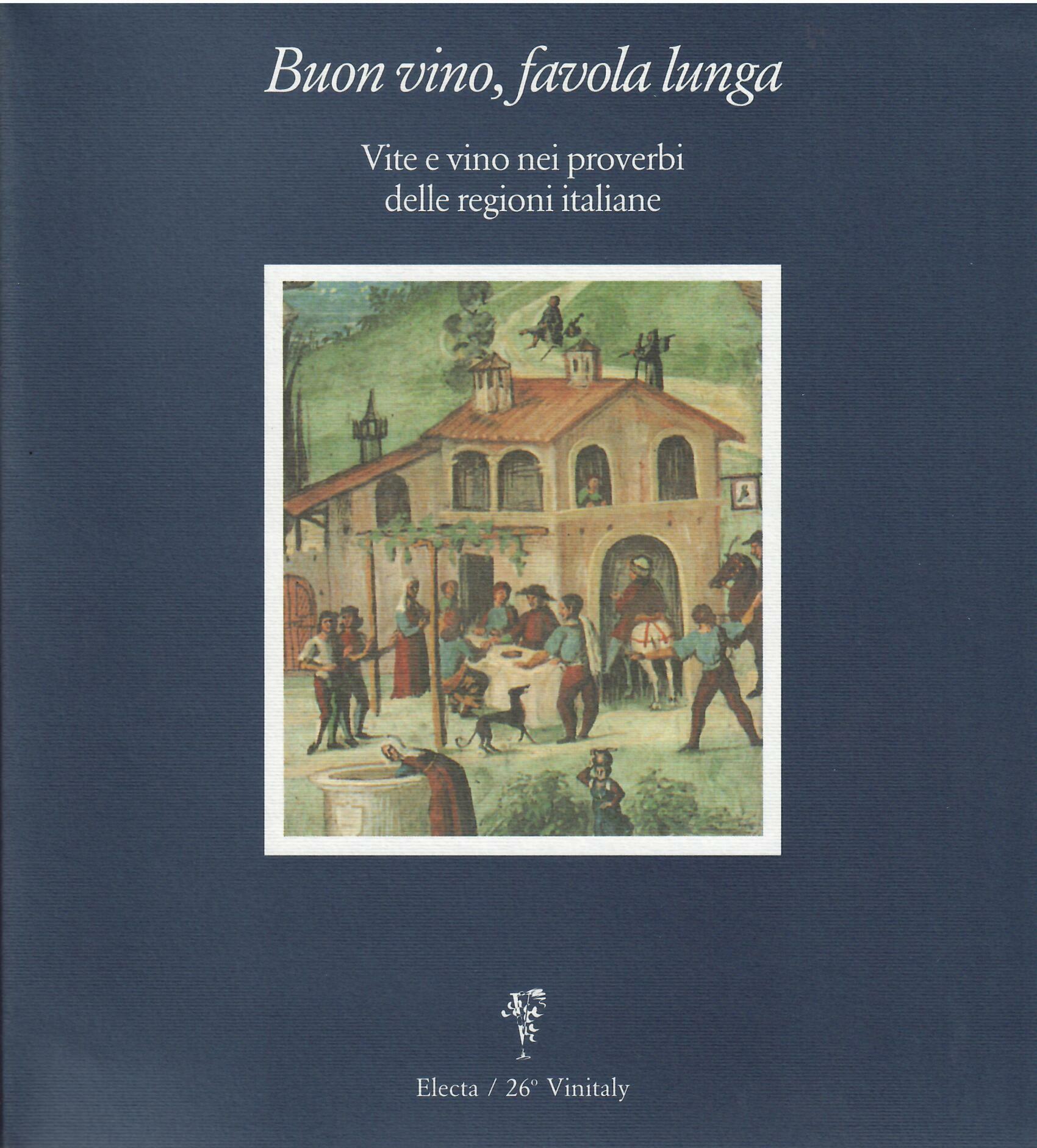 BUON VINO, FAVOLA LUNGA - VITE E VINO NEI PROVERBI …