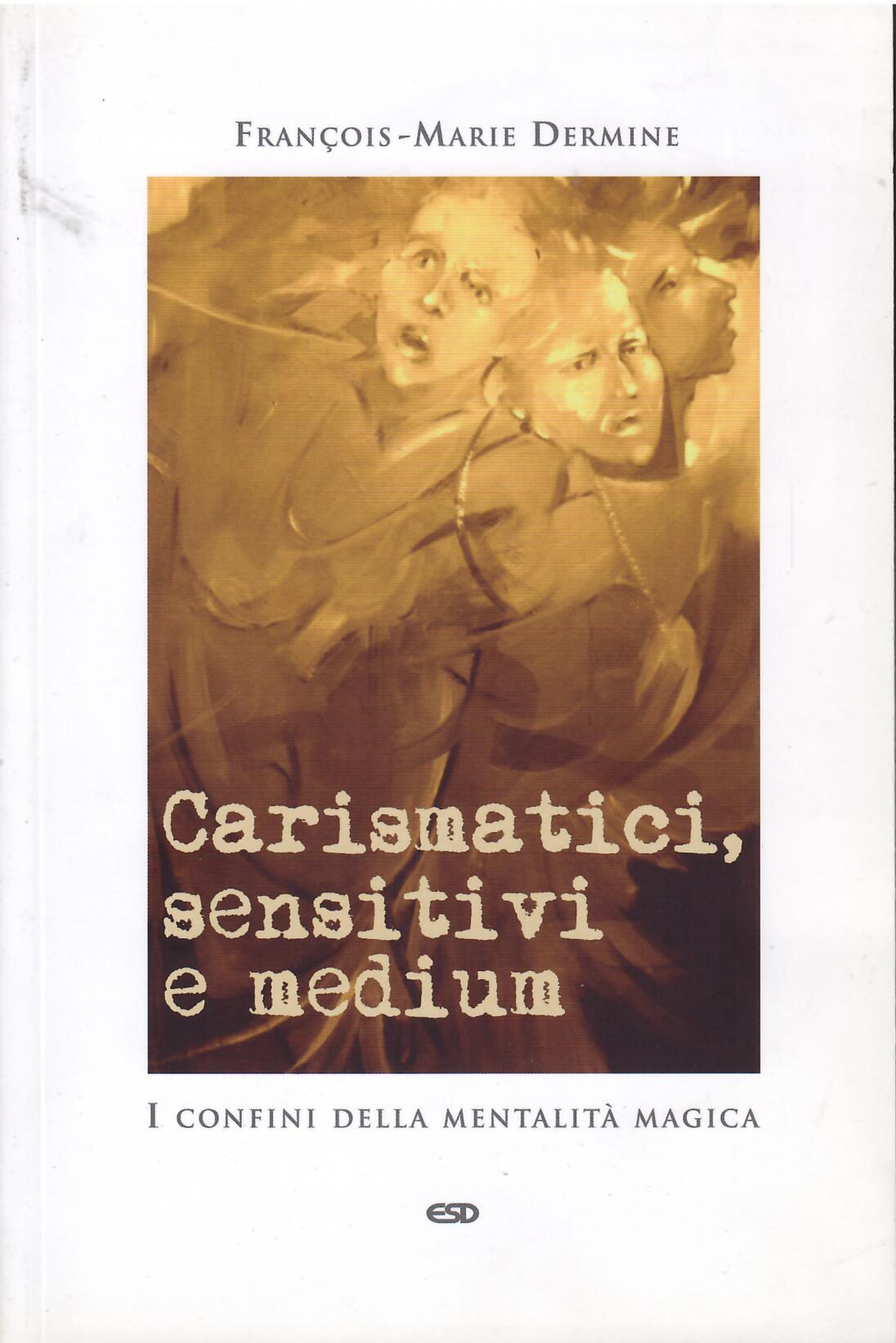 CARISMATICI, SENSITIVI E MEDIUM - I CONFINI DELLA MENTALITA' MAGICA