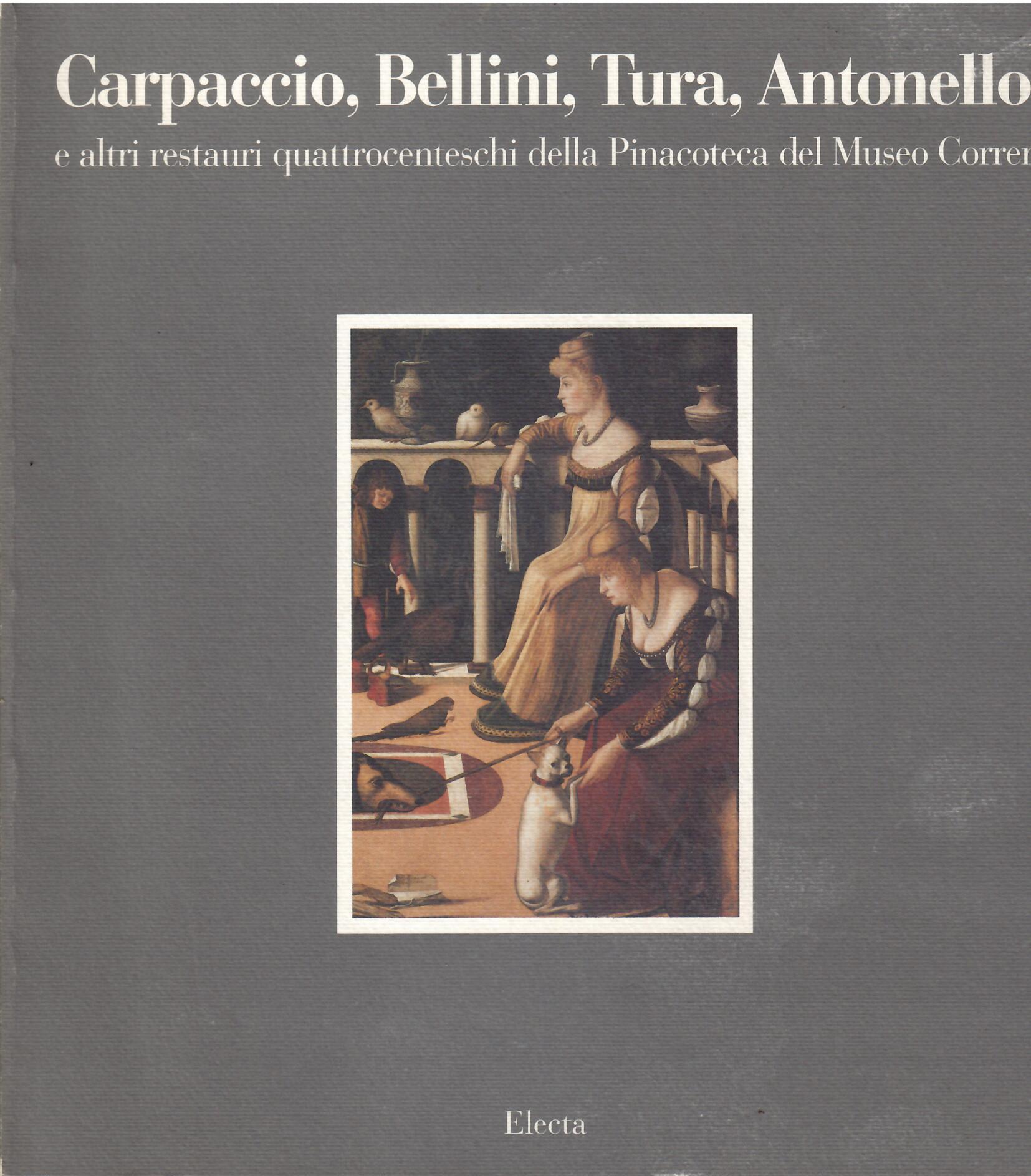 CARPACCIO, BELLINI, TURA, ANTONELLO E ALTRI RESTAURI QUATTROCENTESCHI DELLA PINACOTECA …