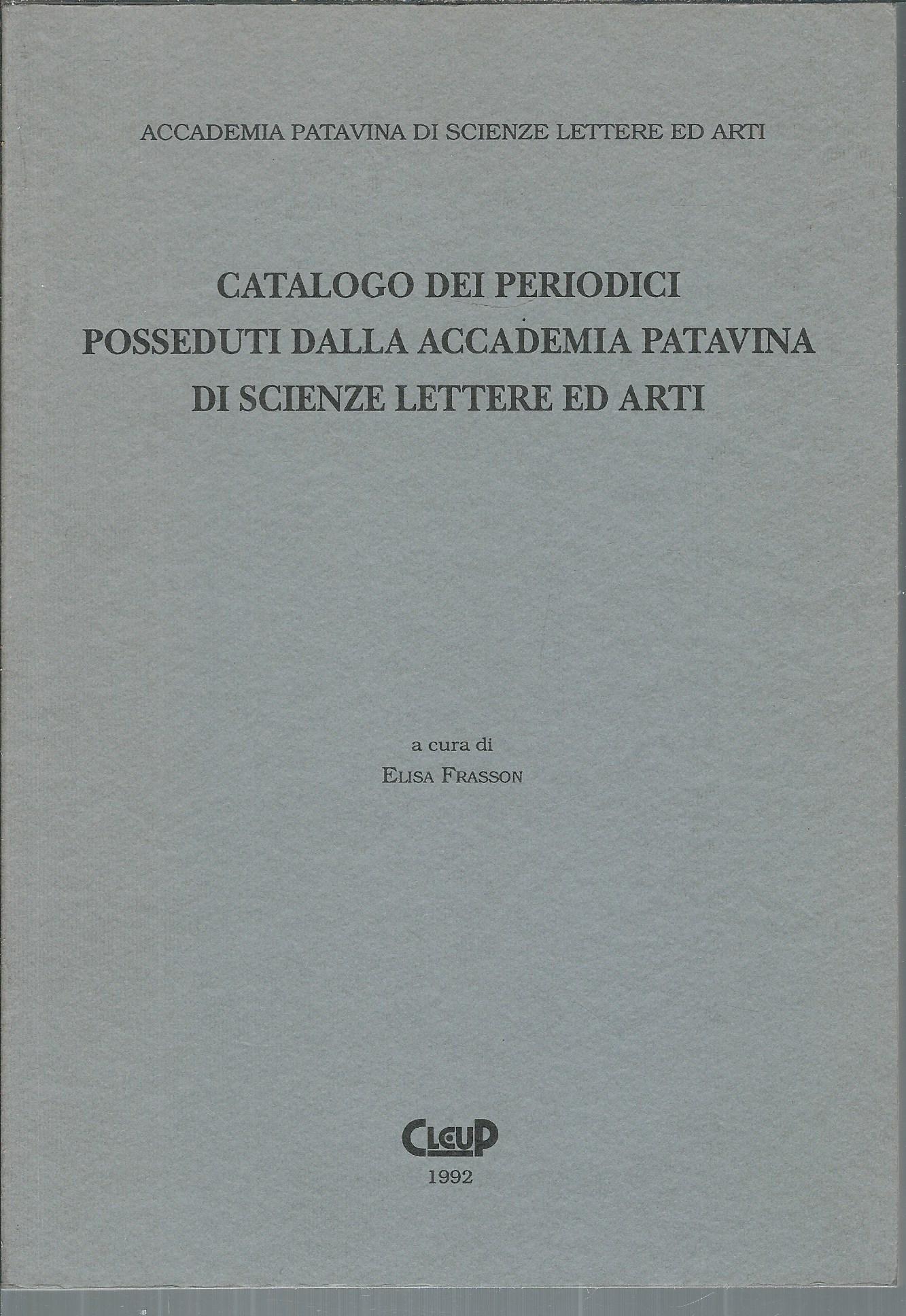 CATALOGO DEI PERIODICI POSSEDUTI DALLA ACCADEMIA PATAVINA DI SCIENZE LETTERE …