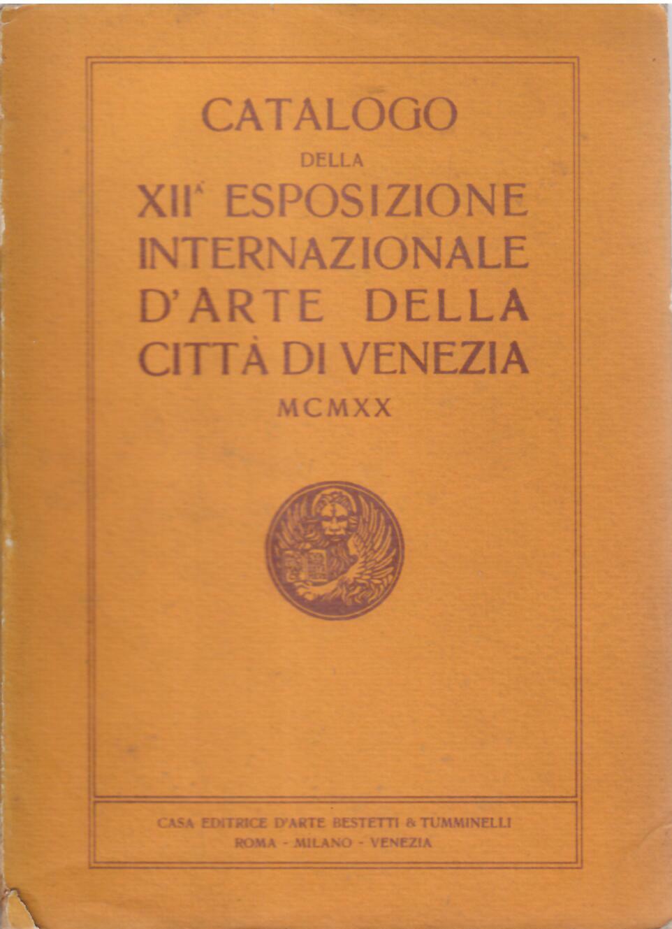 CATALOGO DELLA XII ESPOSIZIONE INTERNAZIONALE D'ARTE DELLA CITTA' DI VENEZIA …