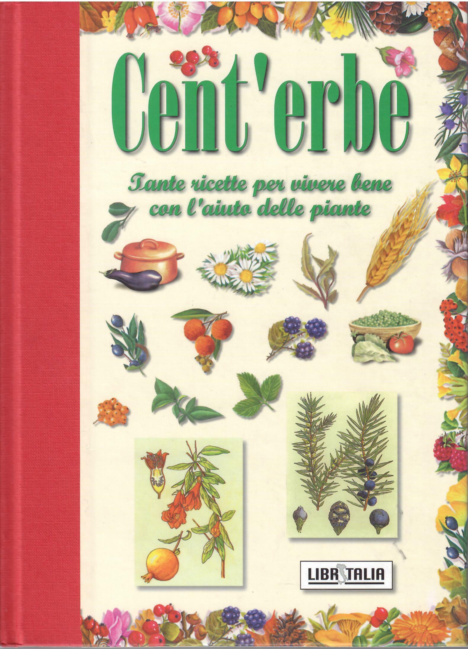 CENT'ERBE - TANTE RICETTE PER VIVERE BENE CON L'AIUTO DELLE …
