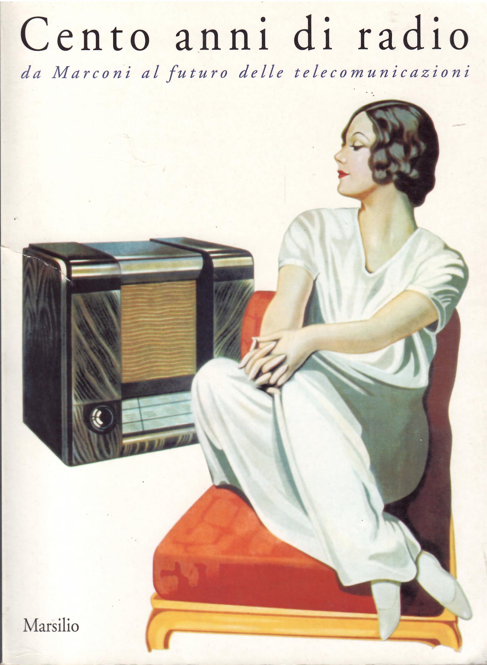 CENTO ANNI DI RADIO - DA MARCONI AL FUTURO DELLE …