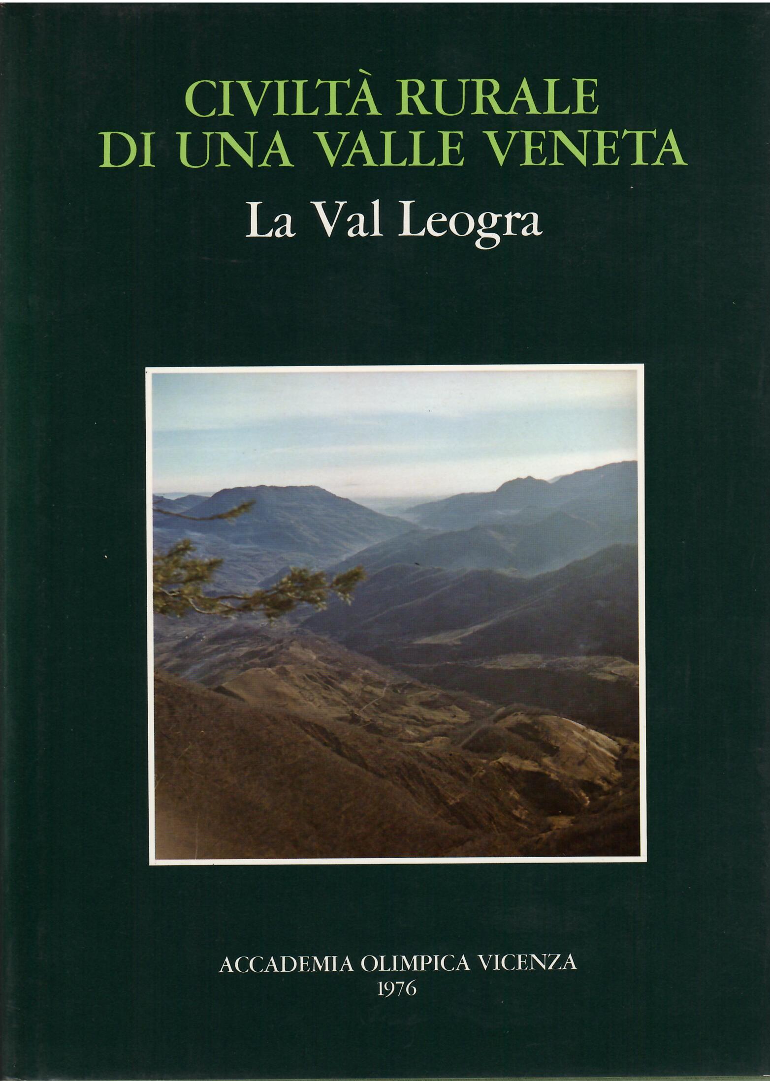 CIVILTA' RURALE DI UNA VALLE VENETA - LA VAL LEOGRA