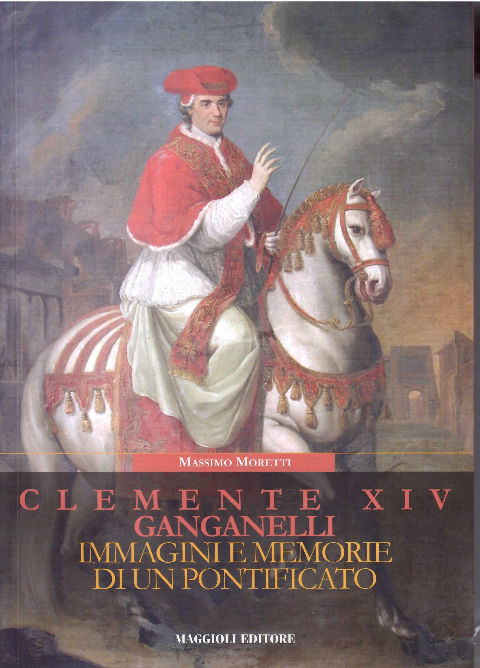 CLEMENTE XIV GANGANELLI - IMMAGINI E MEMORIE DI UN PONTIFICATO