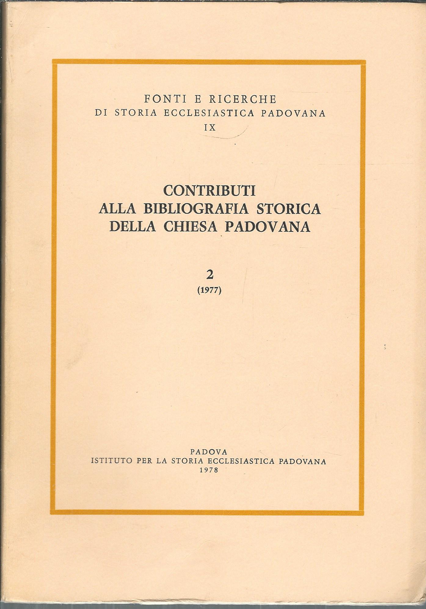 CONTRIBUTI ALLA BIBLIOGRAFIA STORICA DELLA CHIESA PADOVANA - 2 - …