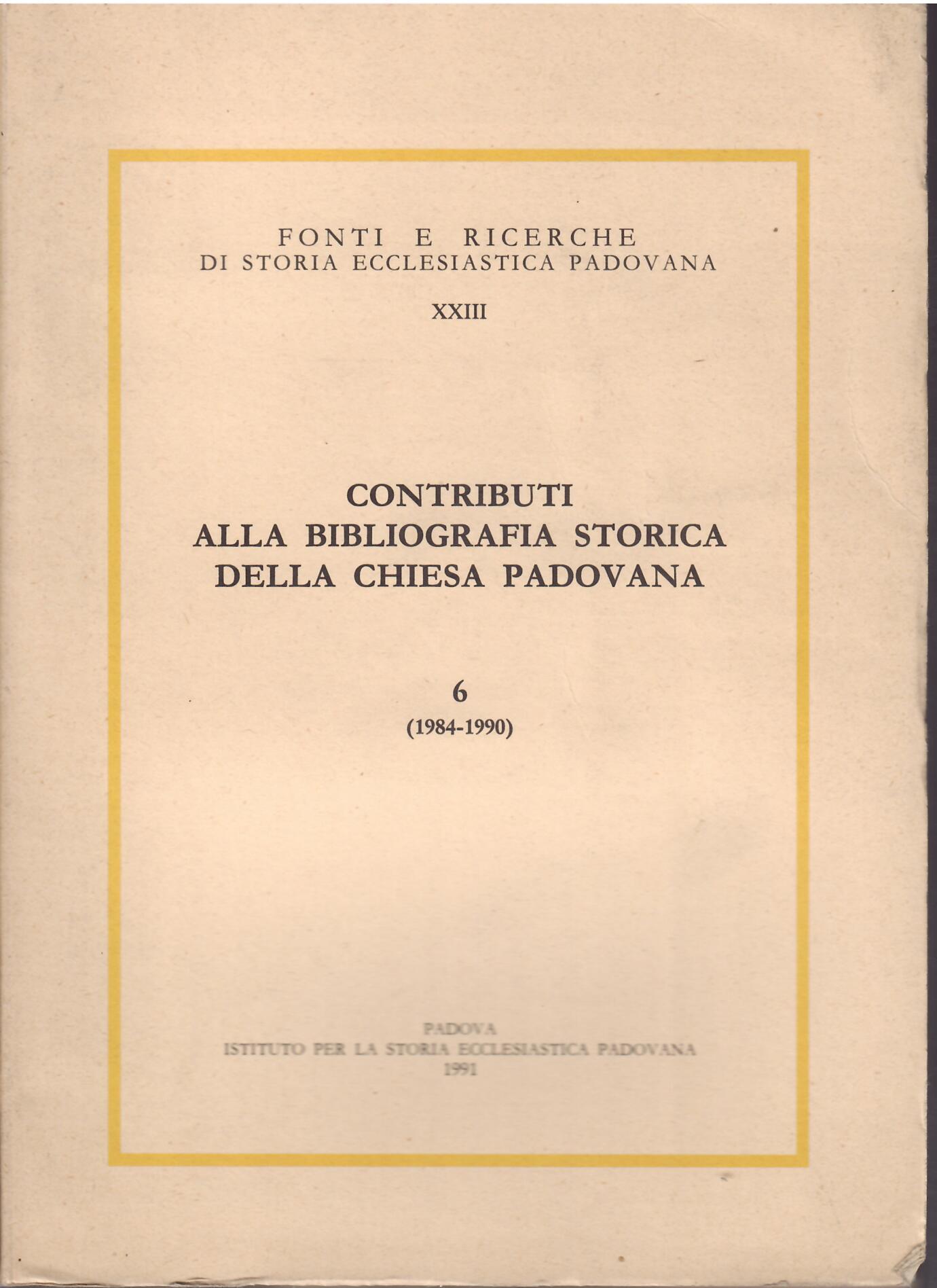 CONTRIBUTI ALLA BIBLIOGRAFIA STORICA DELLA CHIESA PADOVANA - 6 - …