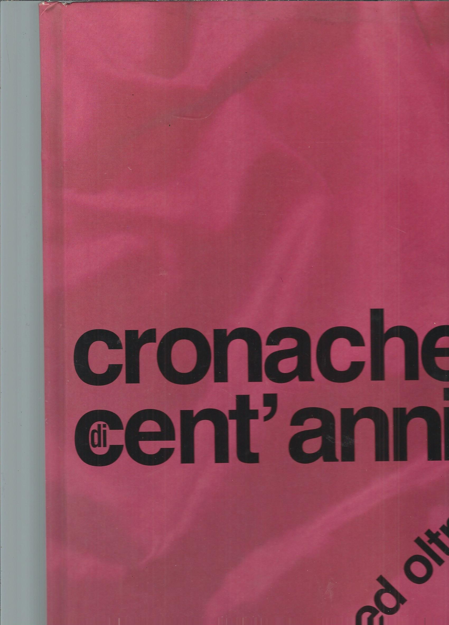 CRONACHE DI CENT'ANNI ED OLTRE