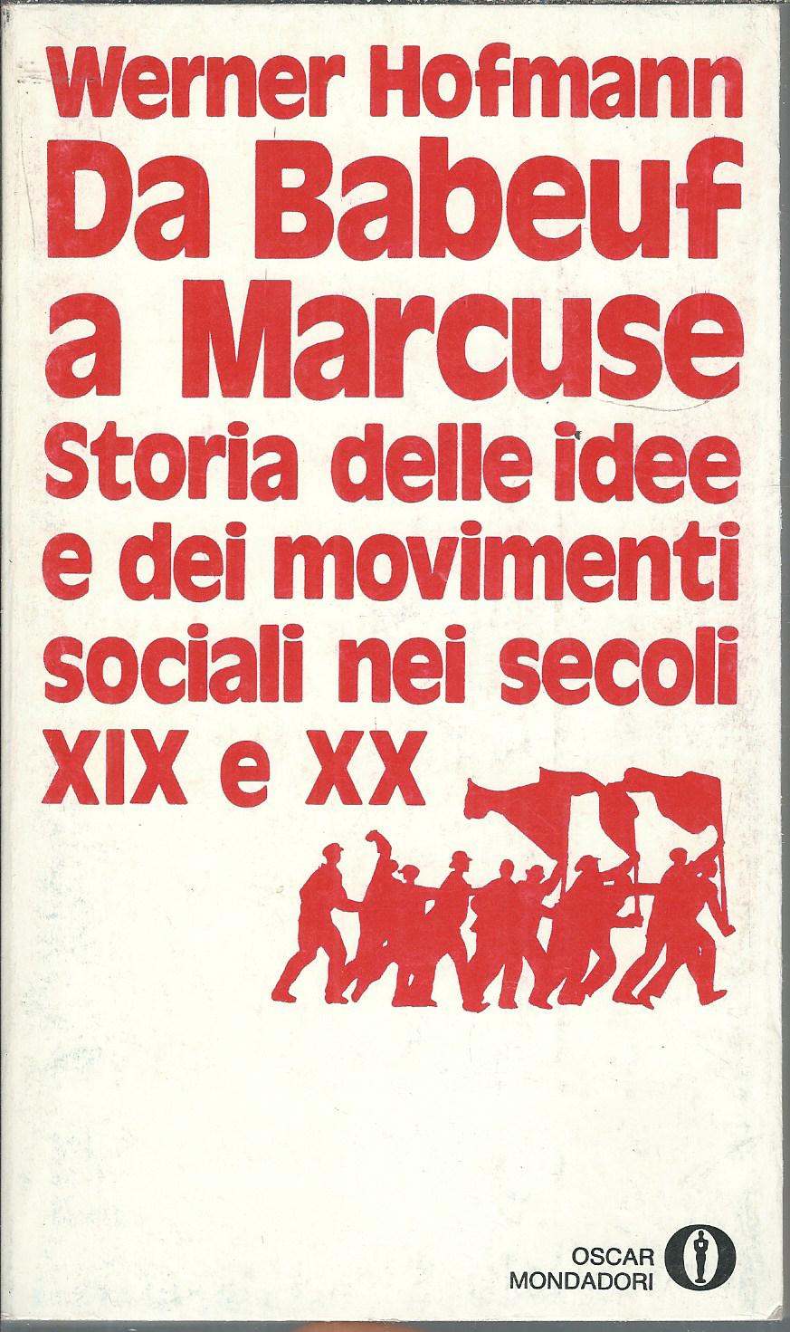 DA BABEUF A MARCUSE - STORIA DELLE IDEE E DEI …