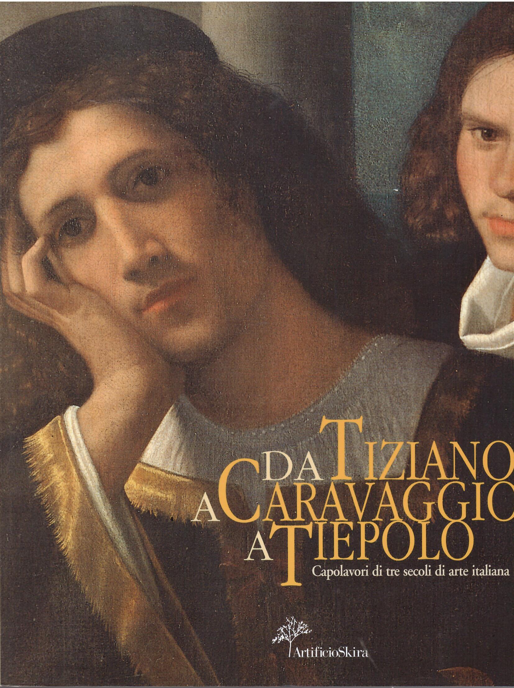 DA TIZIANO A CARAVAGGIO A TIEPOLO - CAPOLAVORI DI TRE …