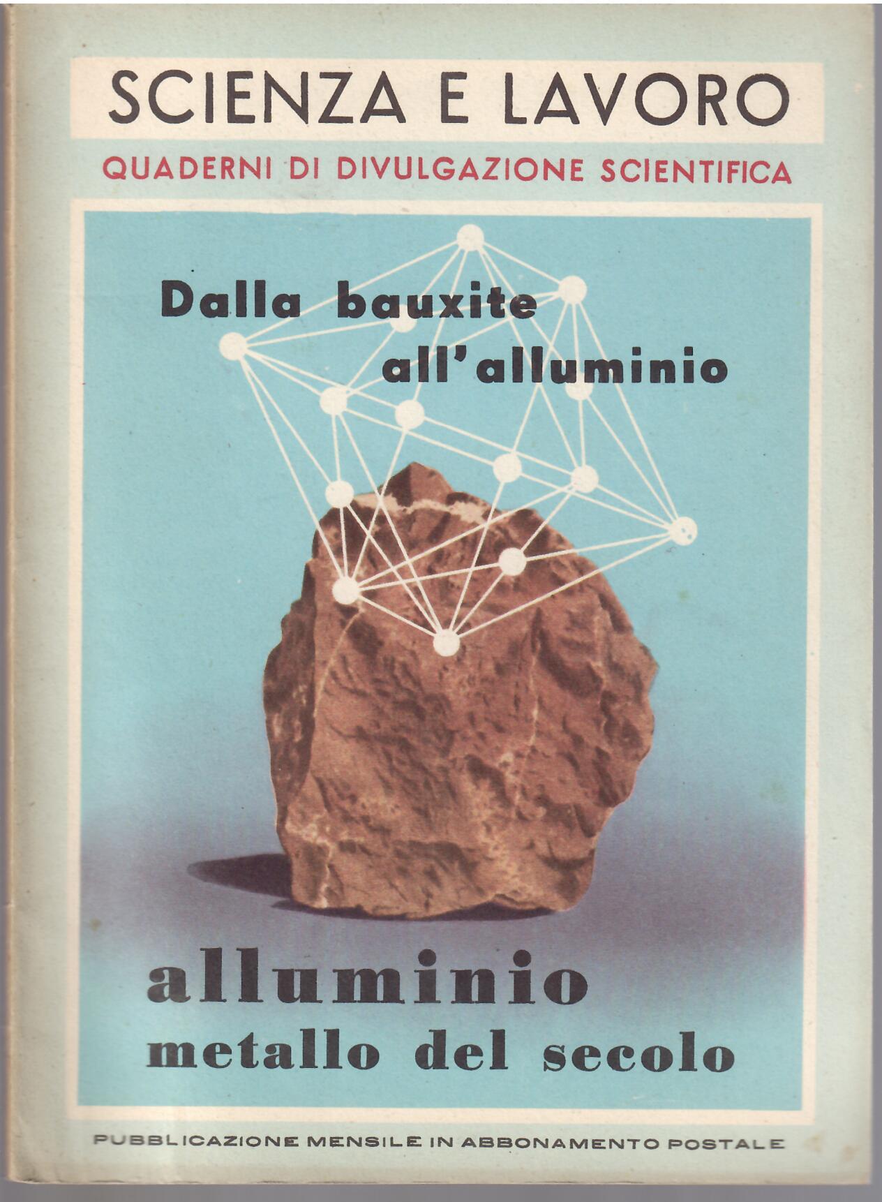 DALLA BAUXITE ALL'ALLUMINIO - ALLUMINIO METALLO DEL SECOLO