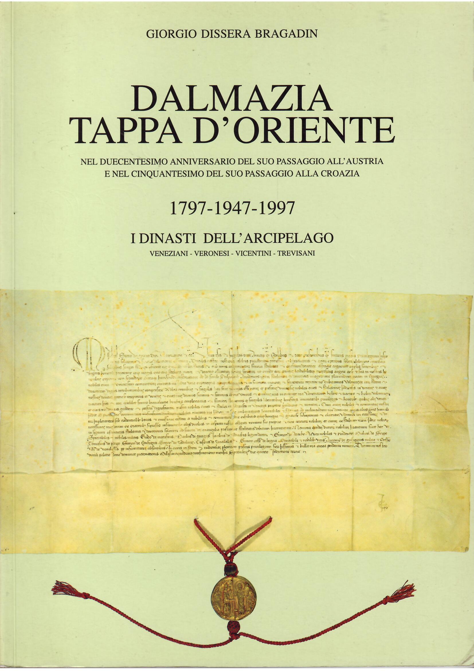 DALMAZIA TAPPA D'ORIENTE - NEL DUECENTESIMO ANNIVERSARIO DEL SUO PASSAGGIO …