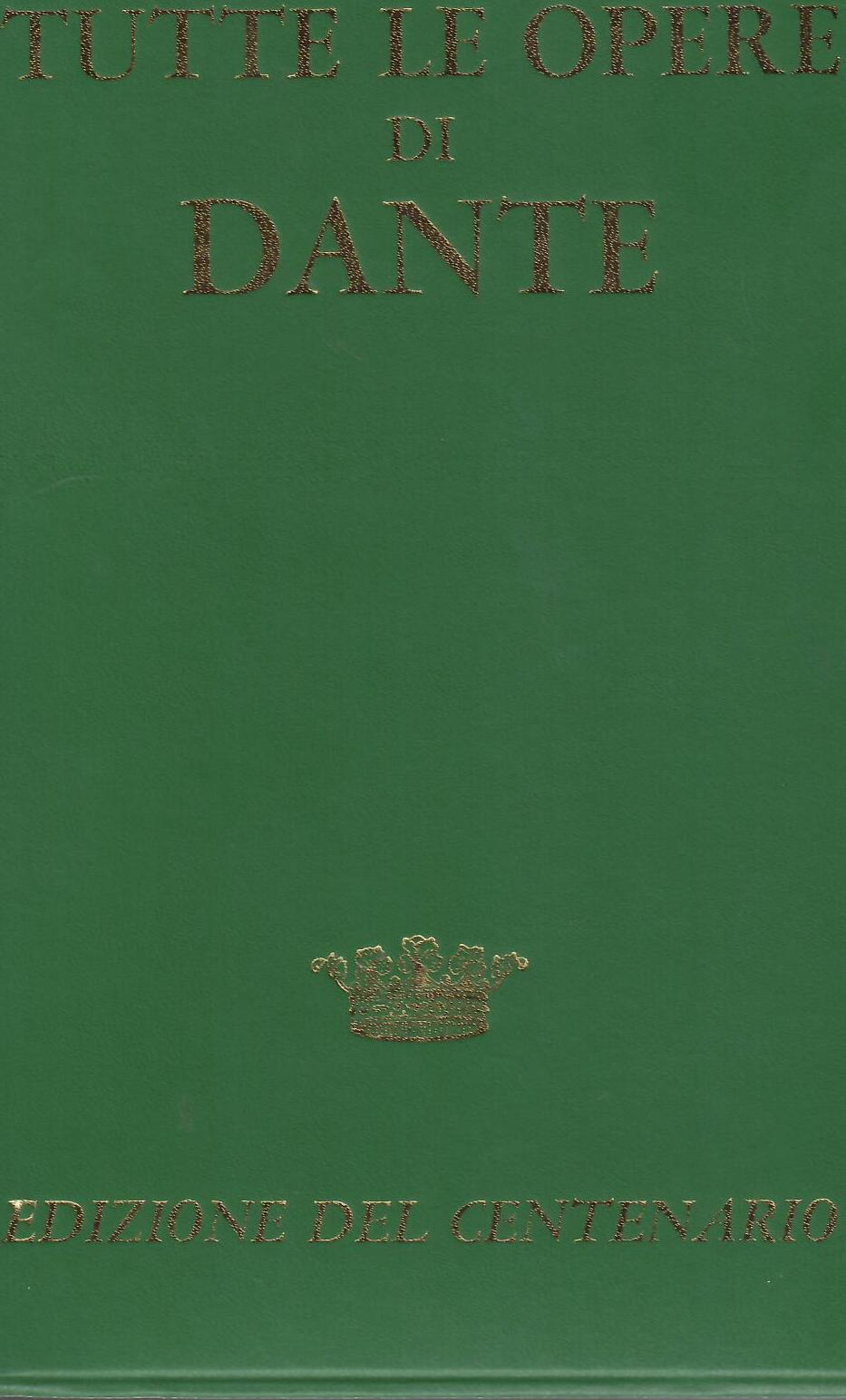 DANTE - TUTTE LE OPERE - EDIZIONE DEL CENTENARIO
