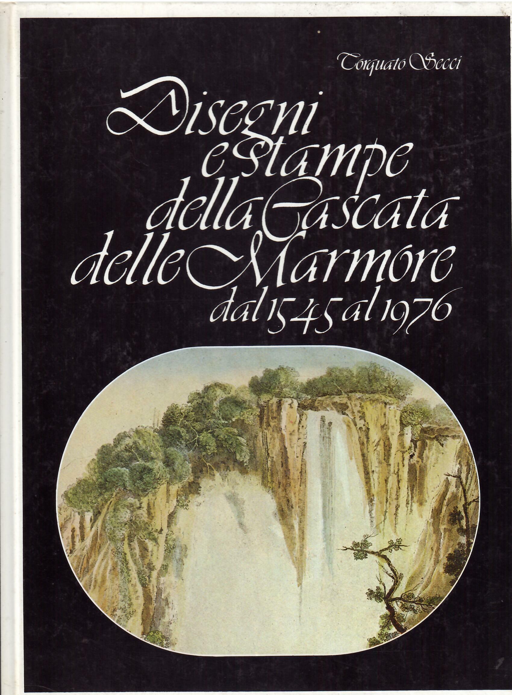 DISEGNI E STAMPE DELLA CASCATA DELLE MARMORE DAL 1545 - …