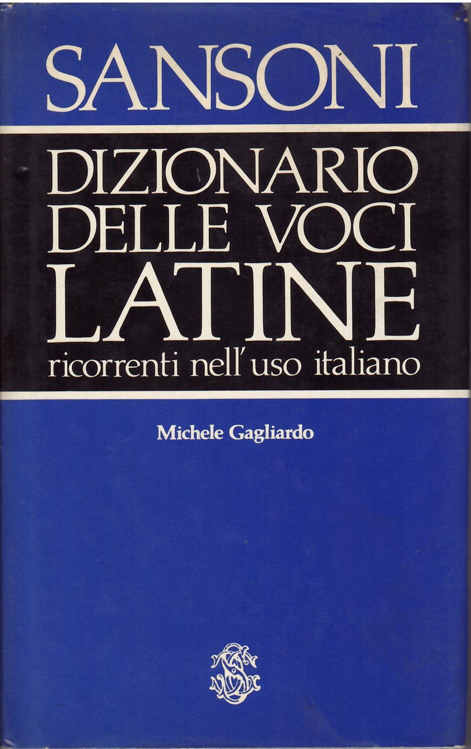 DIZIONARIO DELLE VOCI LATINE RICCORENTI NELL'USO ITALIANO