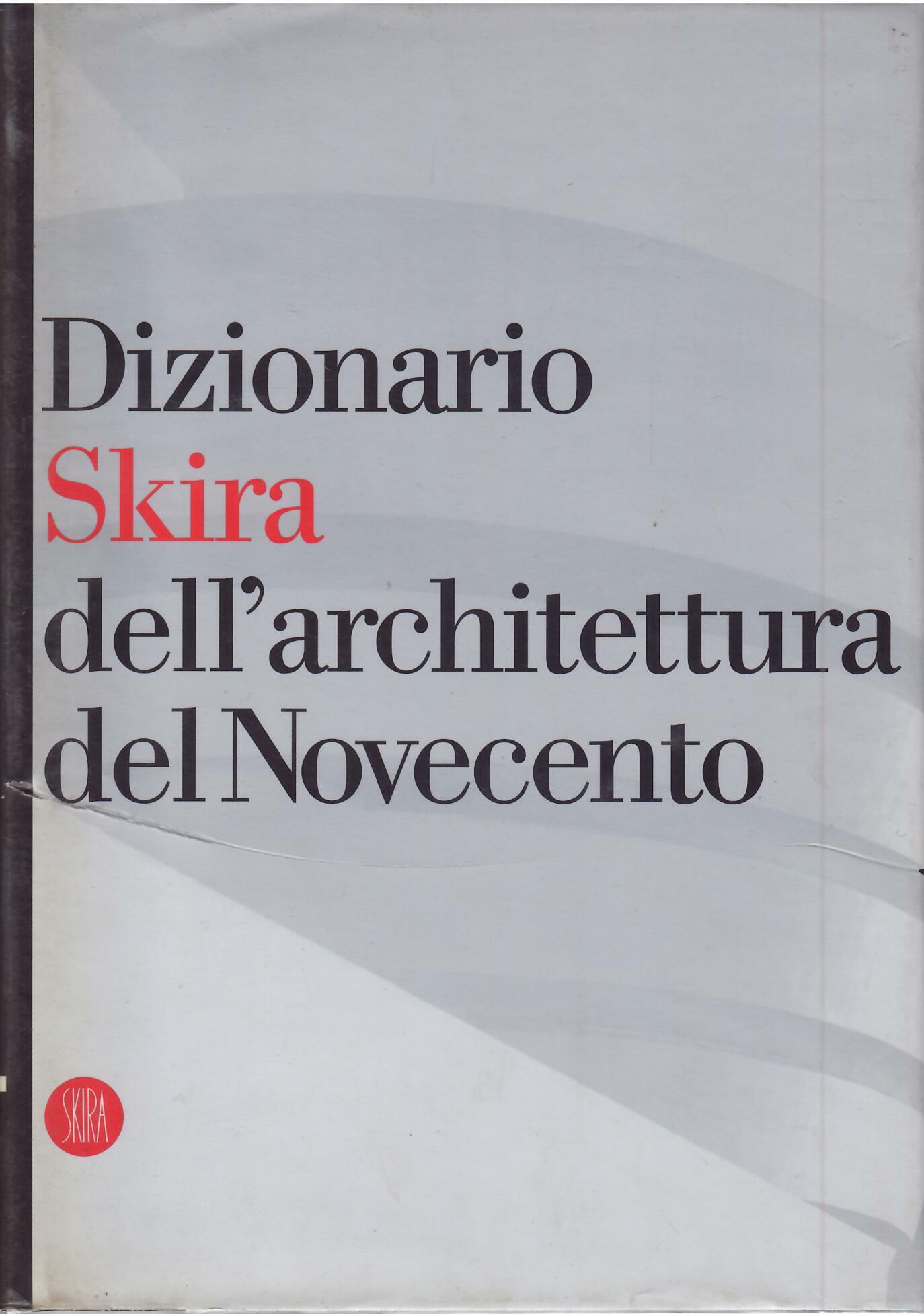 DIZIONARIO SKIRA DELL'ARCHITETTURA DEL NOVECENTO