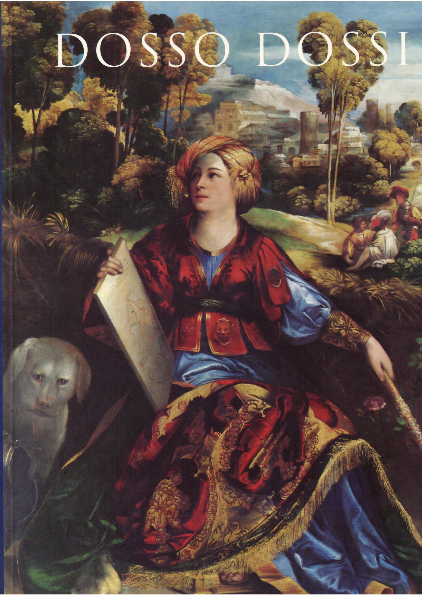 DOSSO DOSSI - PITTORE DI CORTE A FERRARA NEL RINASCIMENTO