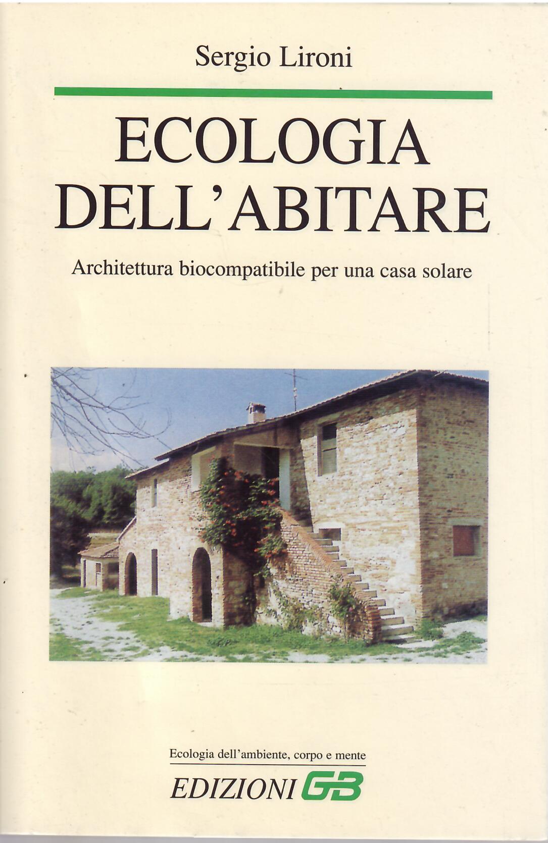 ECOLOGIA DELL'ABITARE - ARCHITETTURA BIOCOMPONIBILE PER UNA CASA SOLARE