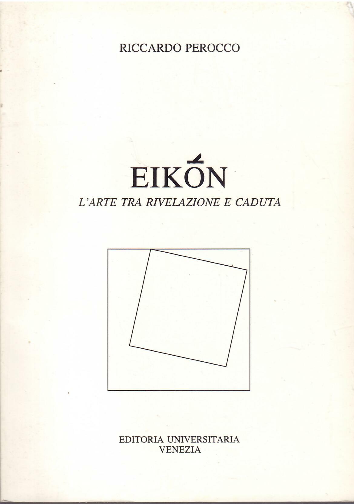 EIKON - L'ARTE TRA RIVELAZIONE E CADUTA