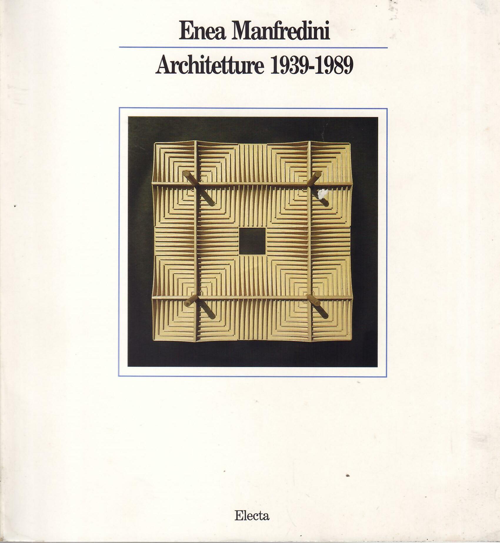 ENEA MANFREDINI - ARCHITETTURE - 1939 - 1989
