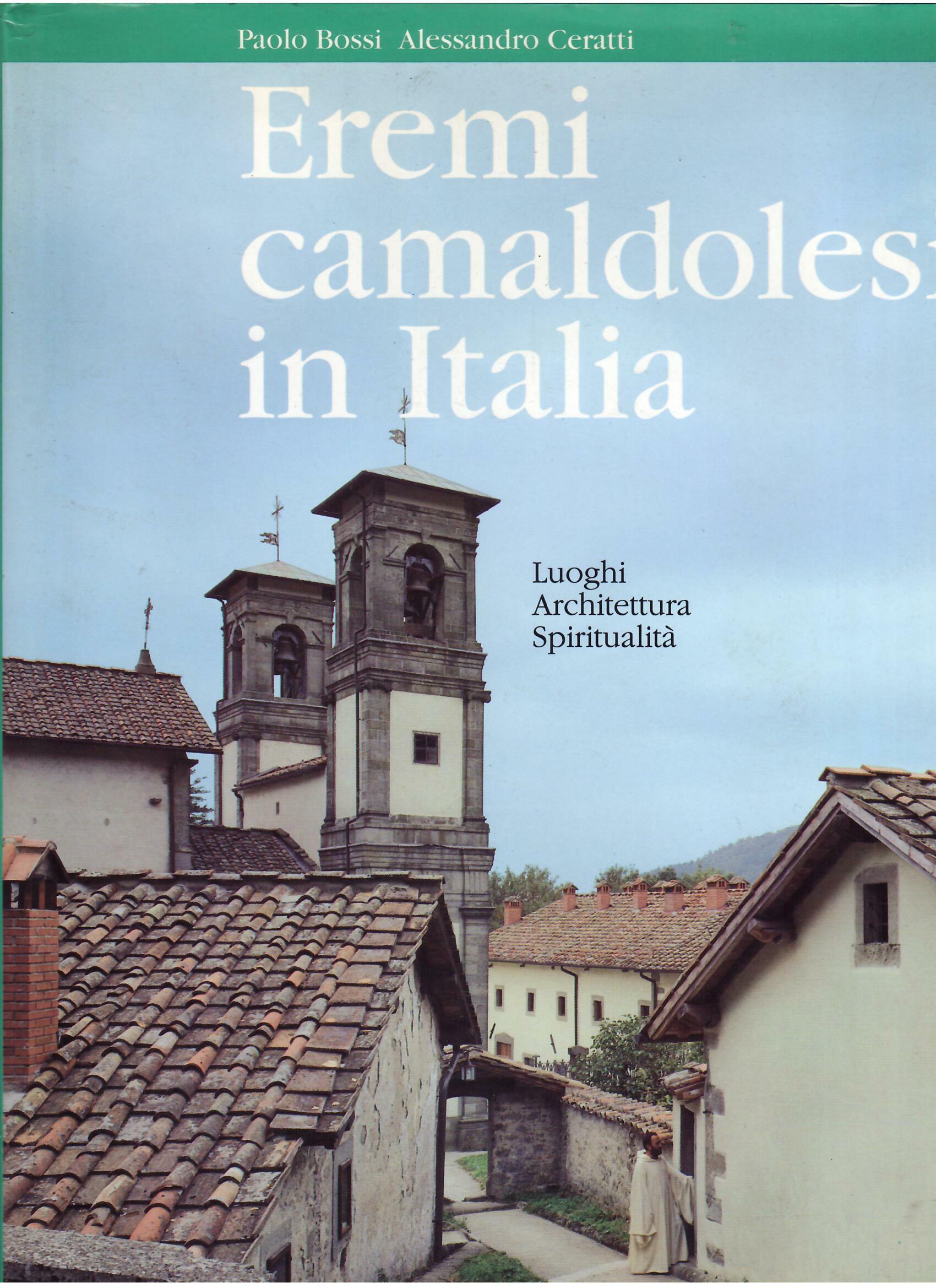 EREMI CAMALDOLESI IN ITALIA - LUOGHI - ARCHITETTURA - SPIRITUALITA'