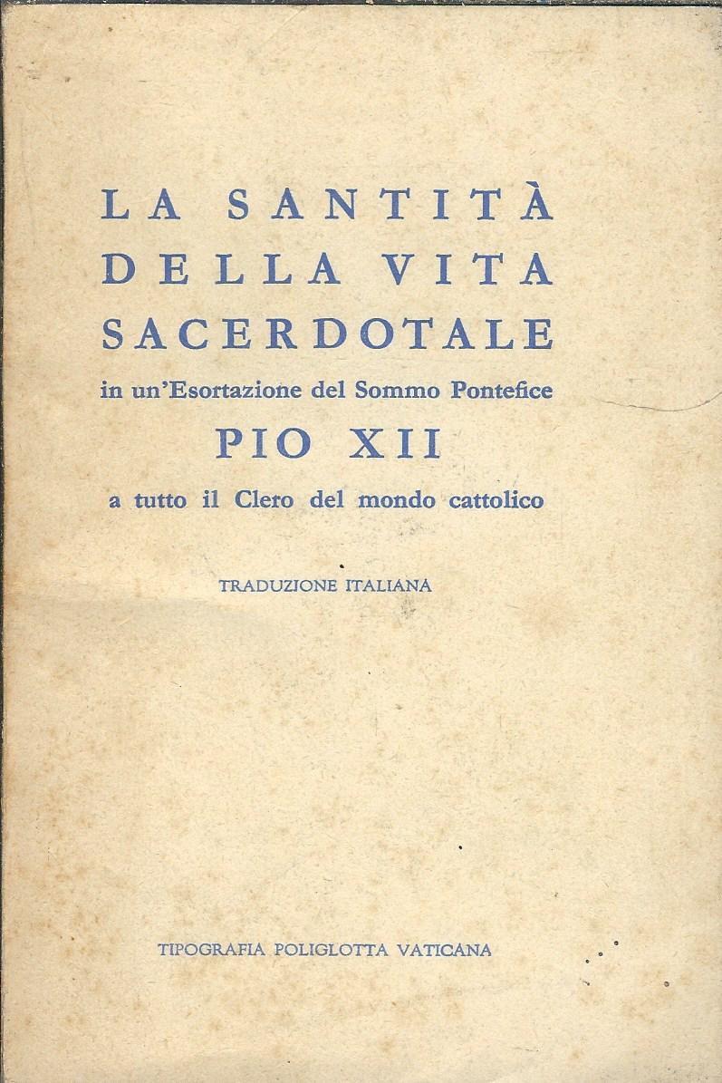 ESORTAZIONE A TUTTO IL CLERO DEL SOMMO PONTEFICE PIO PAPA …