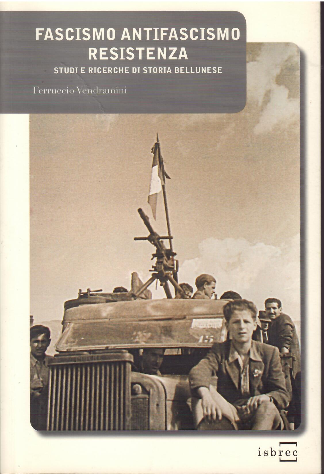 FASCISMO ANTIFASCISMO RESISTENZA - STUDI E RICERCHE DI STORIA BELLUNESE