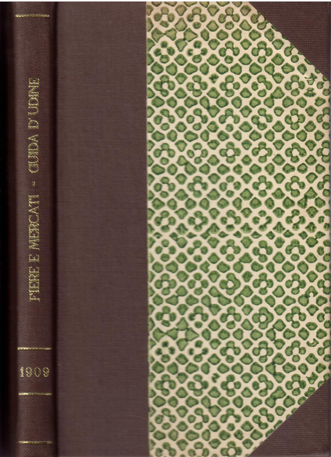 FIERE E MERCATI - GUIDA DI UDINE - 1909 -