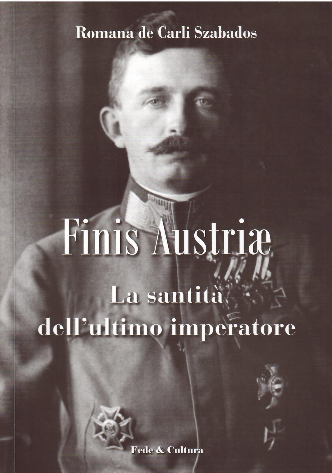 FINIS AUSTRIAE - LA SANTITA' DELL'ULTIMO IMPERATORE