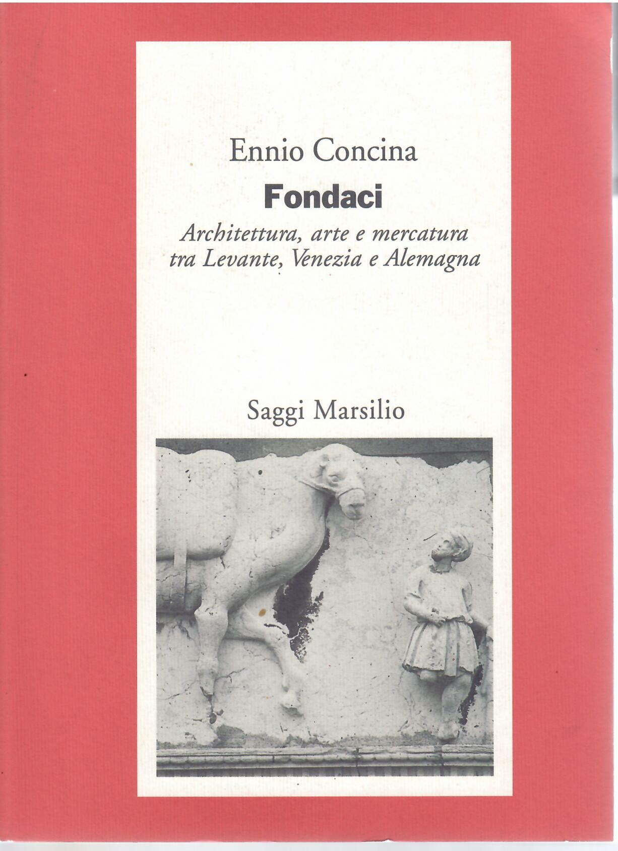 FONDACI - ARCHITETTURA, ARTE E MERCATURA TRA LEVANTE, VENEZIA E …