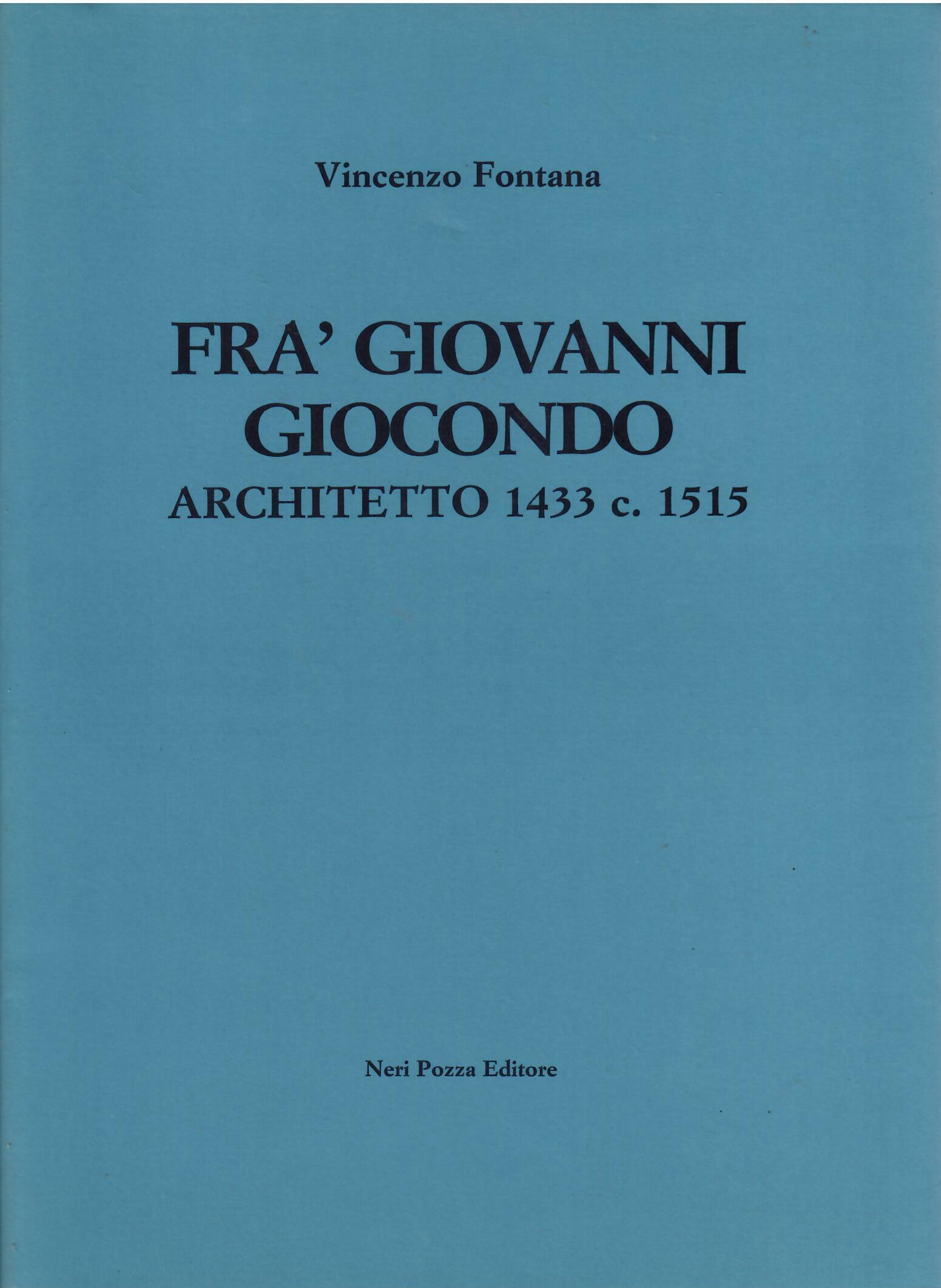 FRA' GIOVANNI GIOCONDO - ARCHITETTO 1433 c. 1515