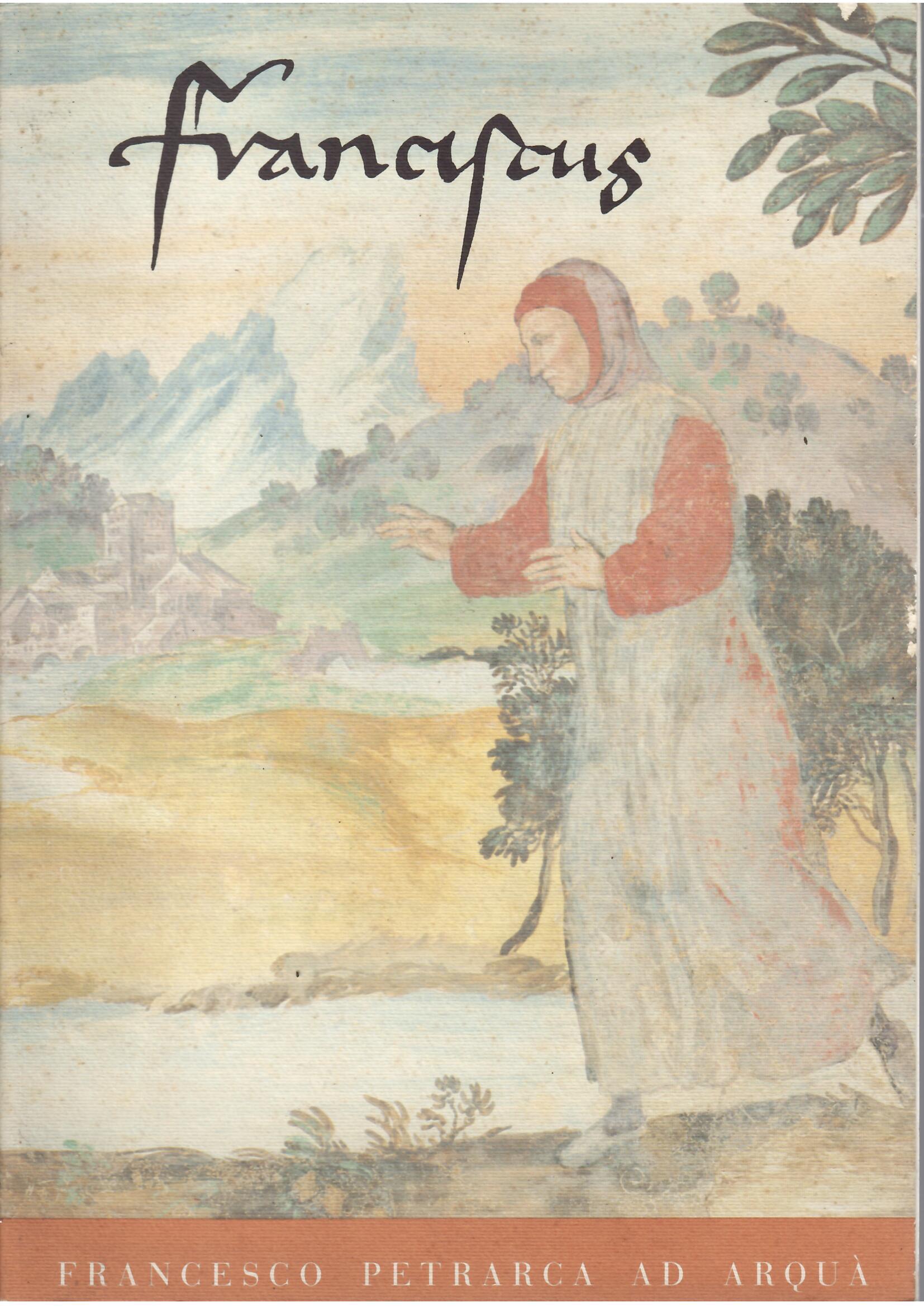 FRANCISCUS- FRANCESCO PETRARCA AD ARQUA'