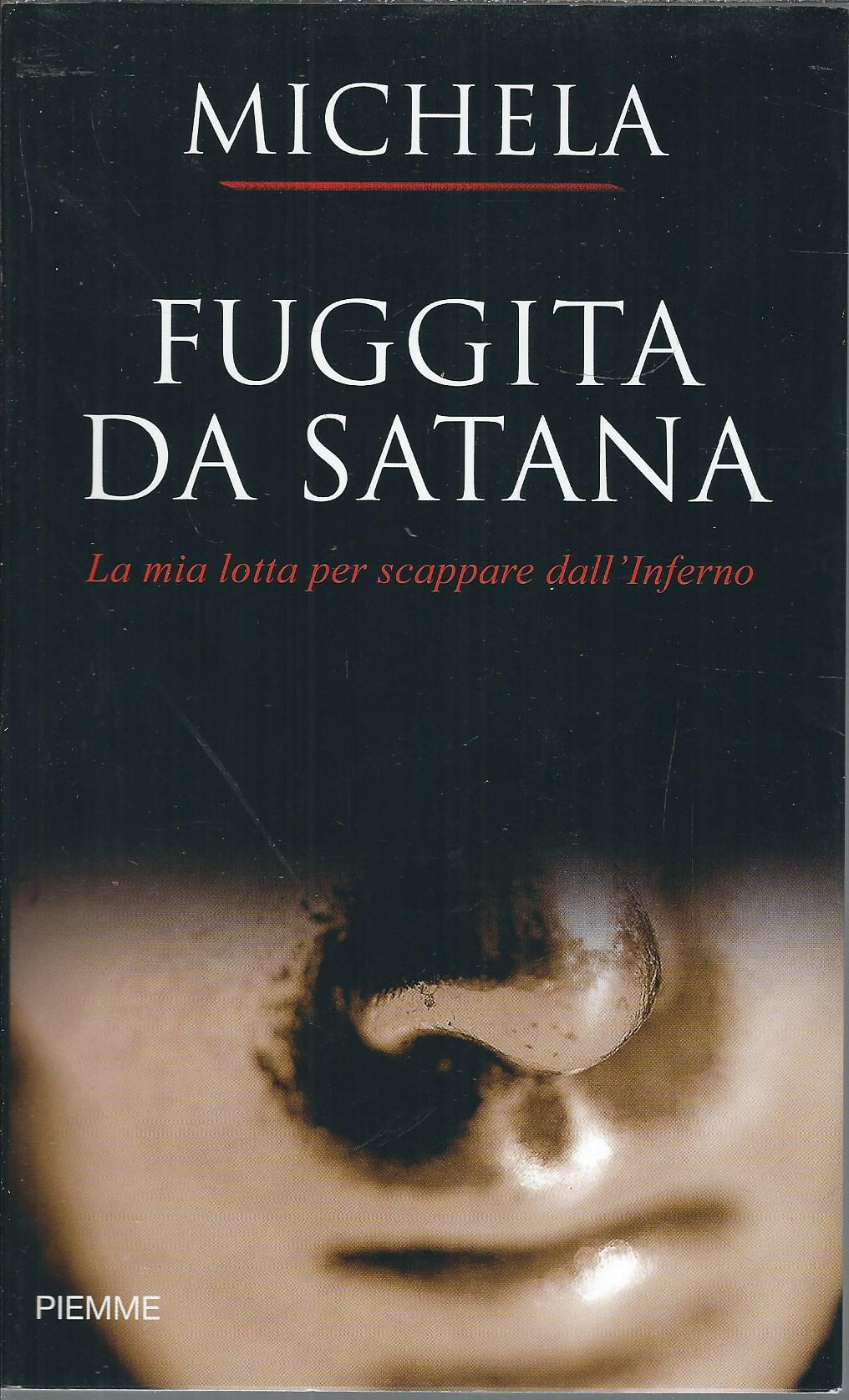 FUGGITA DA SATANA - LA MIA LOTTA PER SCAPPARE DALL'INFERNO