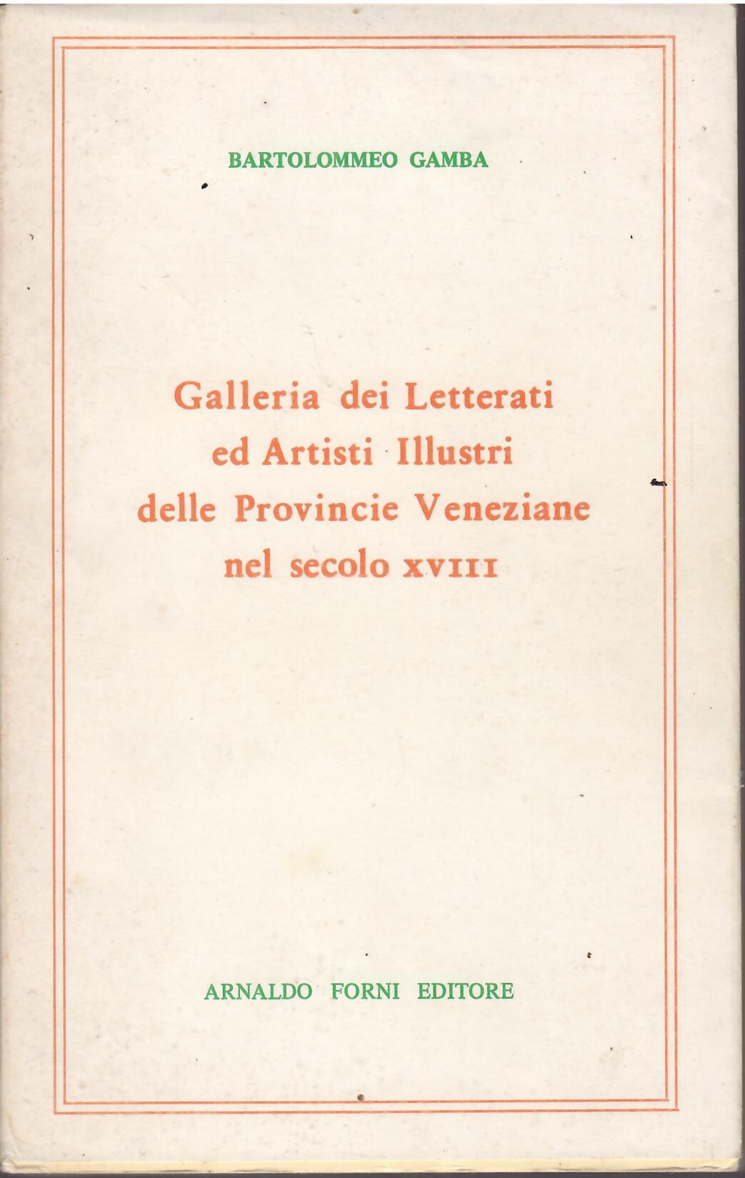 GALLERIA DEI LETTERATI ED ARTISTI ILLUSTRI DELLE PROVINCIE VENEZIANE NEL …