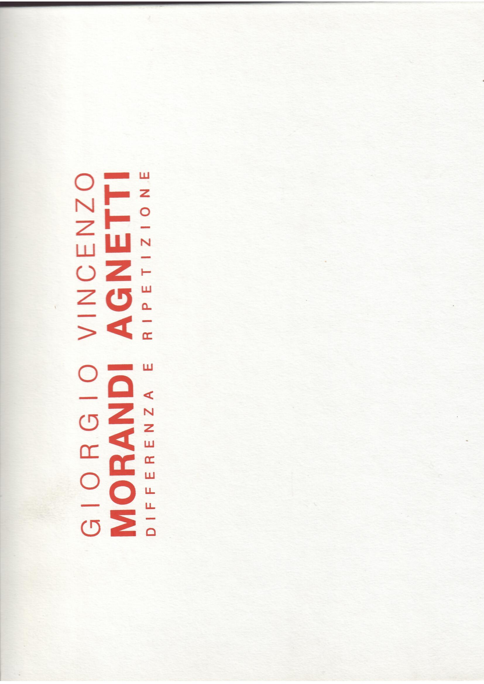 GIRGIO MORANDI - VINCENZO AGNETTI - DIFFERENZA E RIPETIZIONE