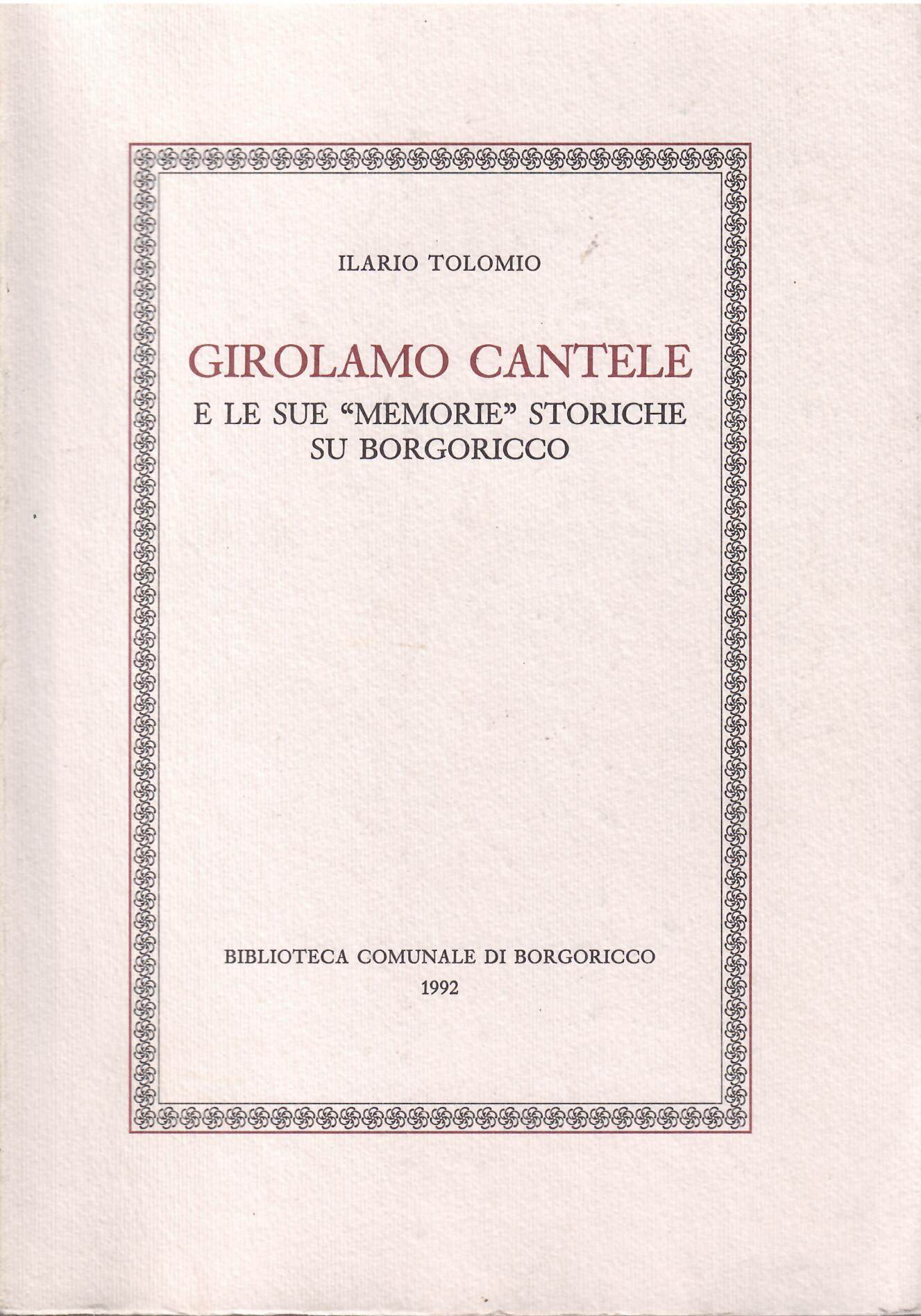 GIROLAMO CANTELE E LE SUE MEMORIE STORICHE SU BORGORICCO