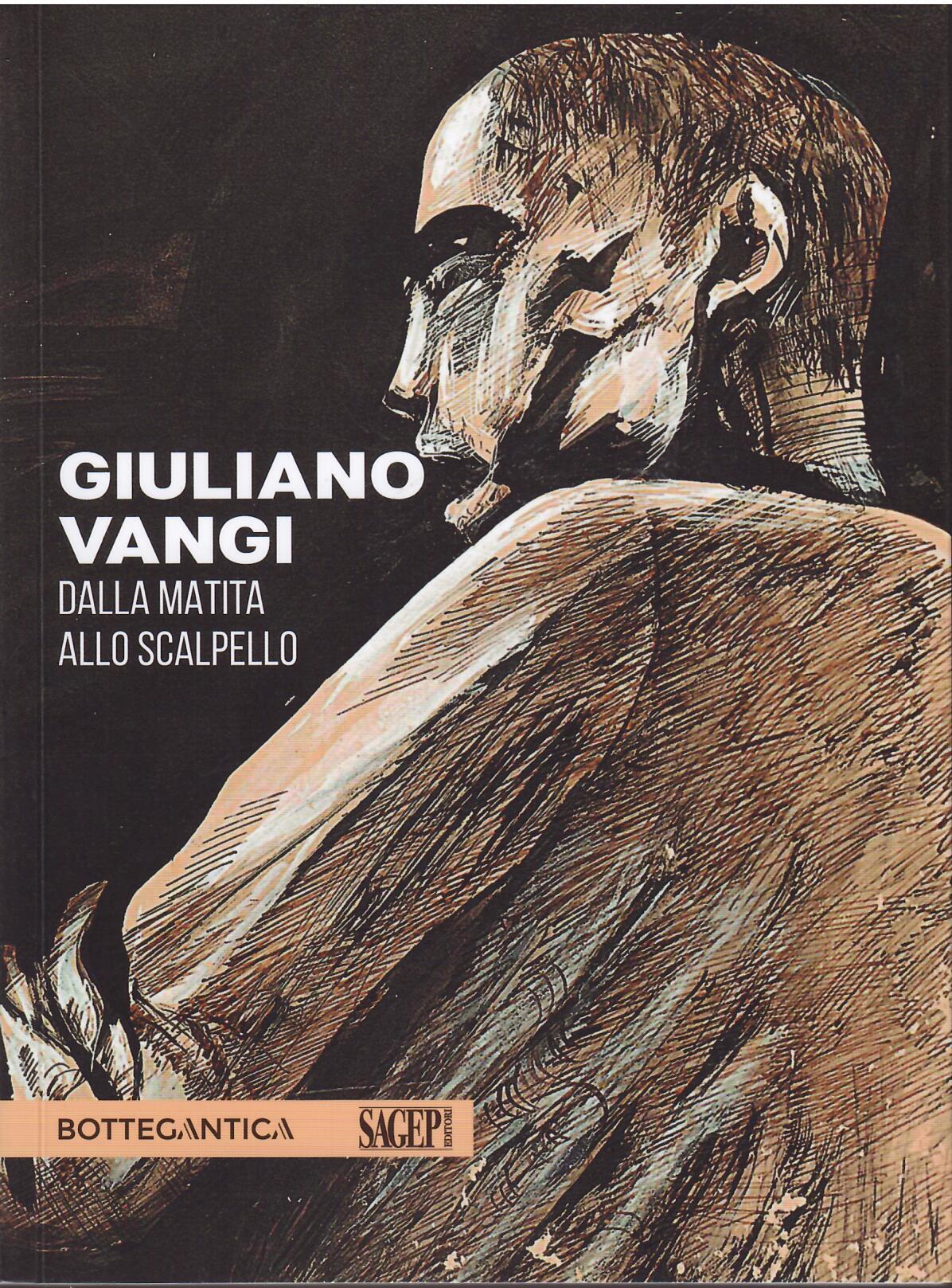 GIULIANO VANGI - DALLA MATITA ALLO SCARPELLO