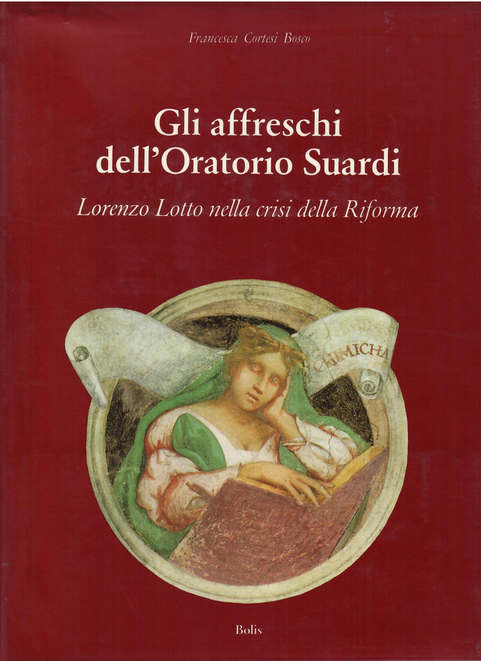 GLI AFFRESCHI DELL'ORATORIO SUARDI - LORENZO LOTTO NELLA CRISI DELLA …